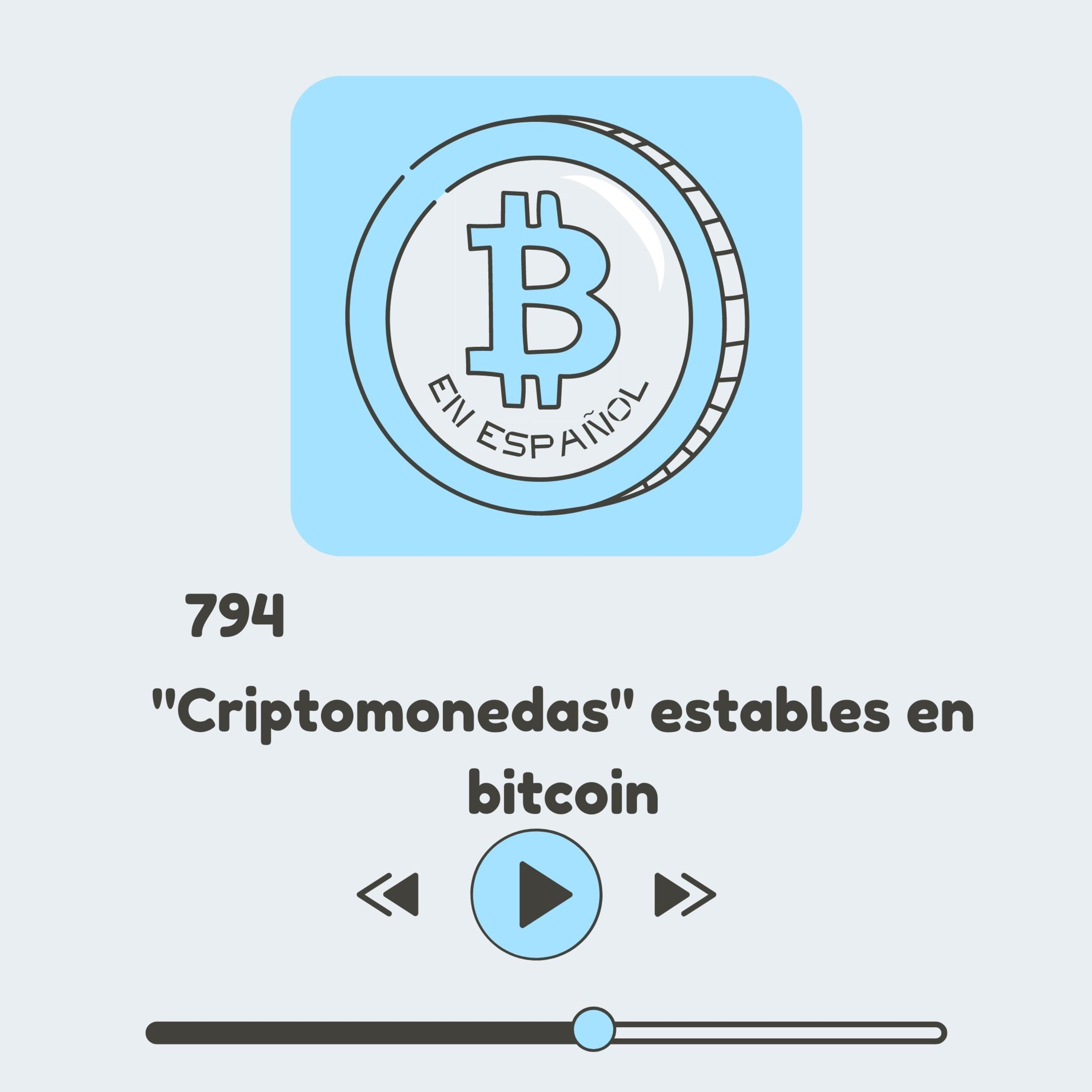 794 Llegaron las "stablecoins" a bitcoin