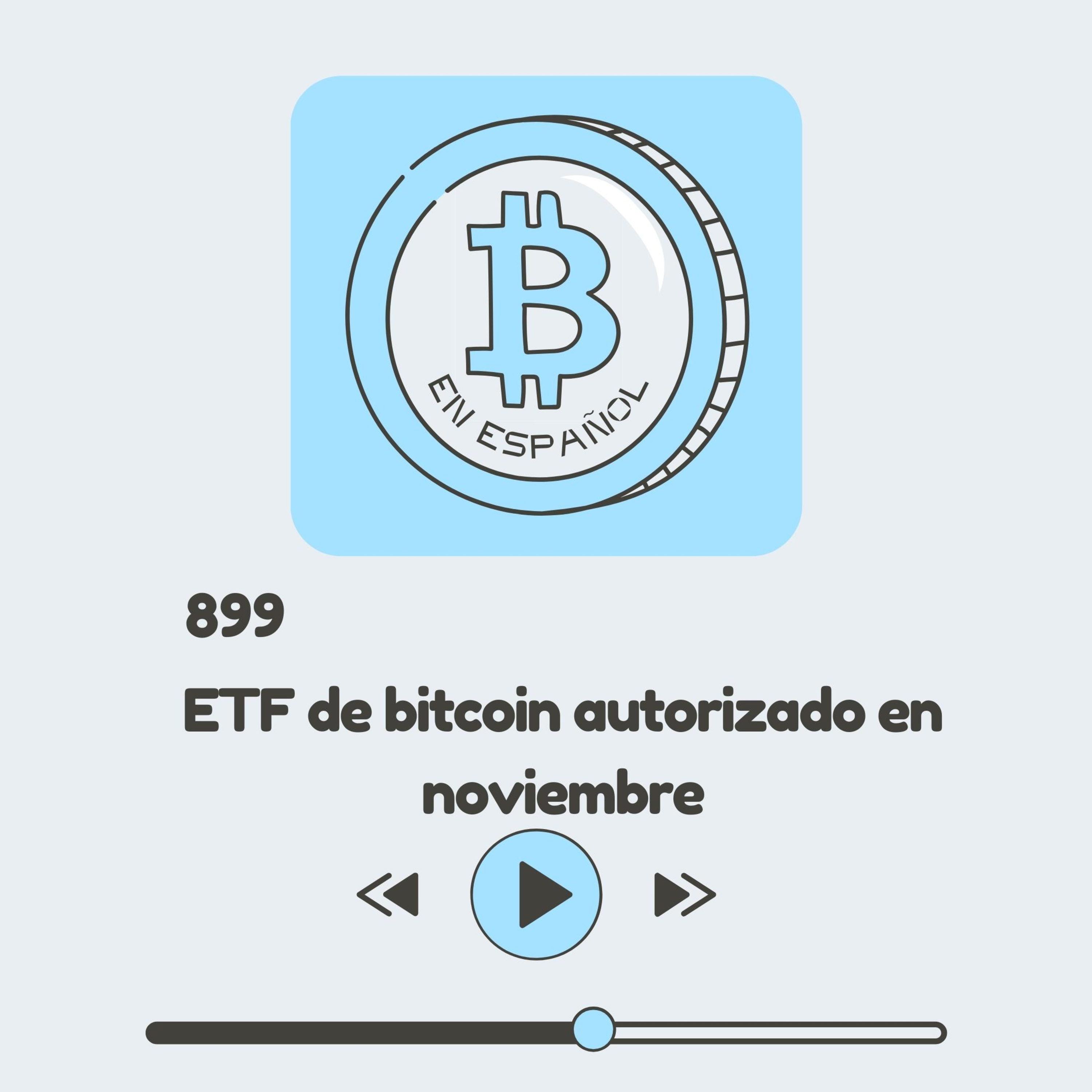 899 Un ETF spot de bitcoin puede ser autorizado en NOVIEMBRE