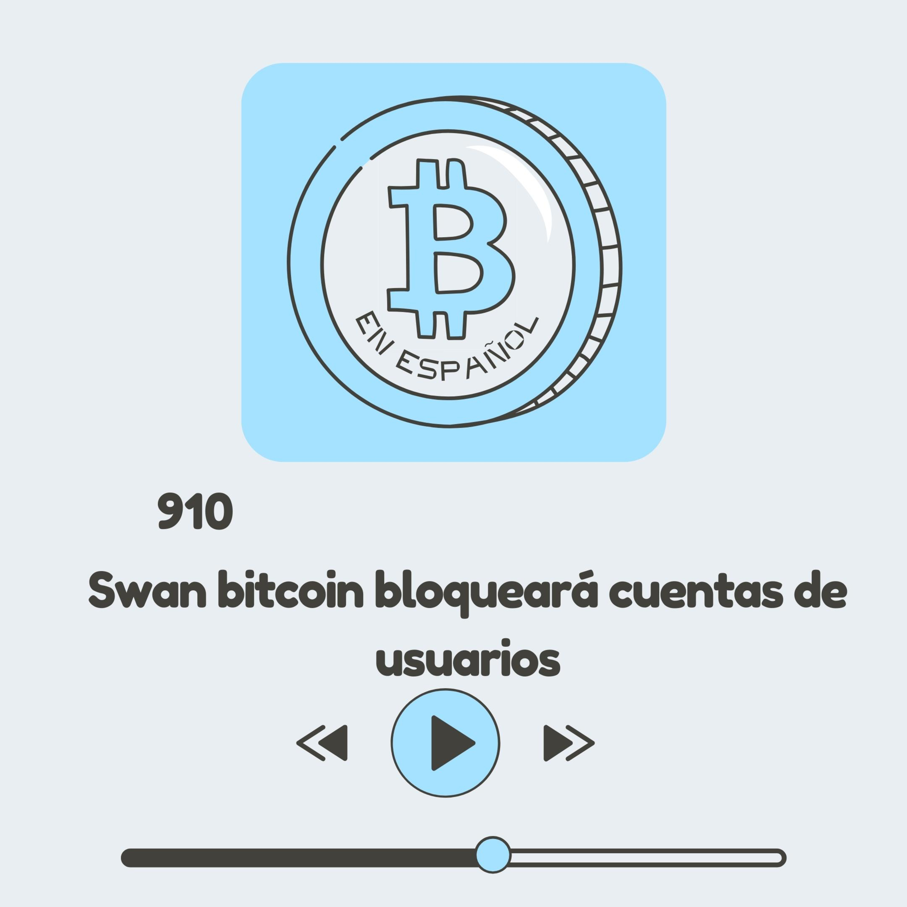 910 SWAN bitcoin bloqueará cuentas a usuarios por buscar privacidad