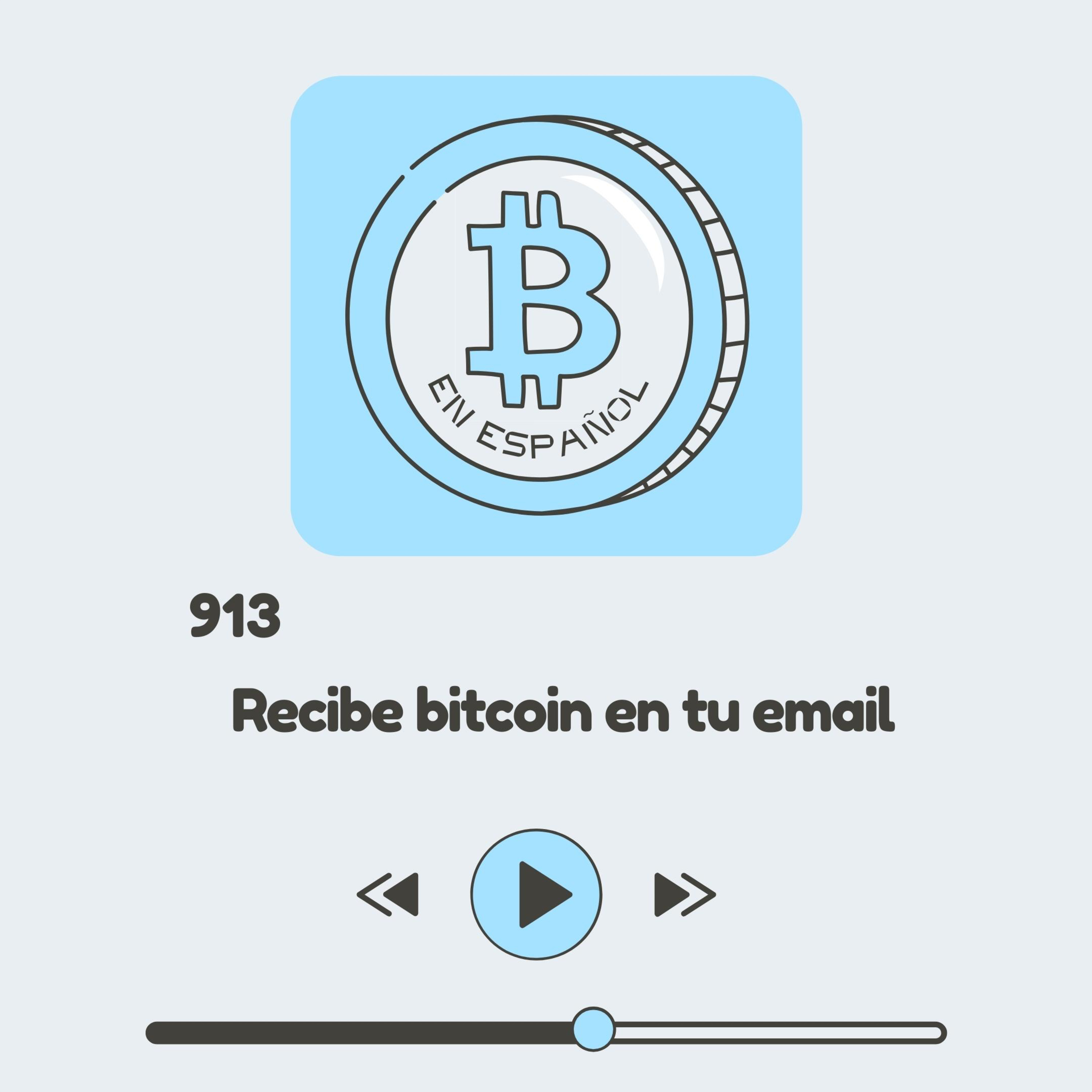 913 Recibe bitcoin en tu correo electrónico