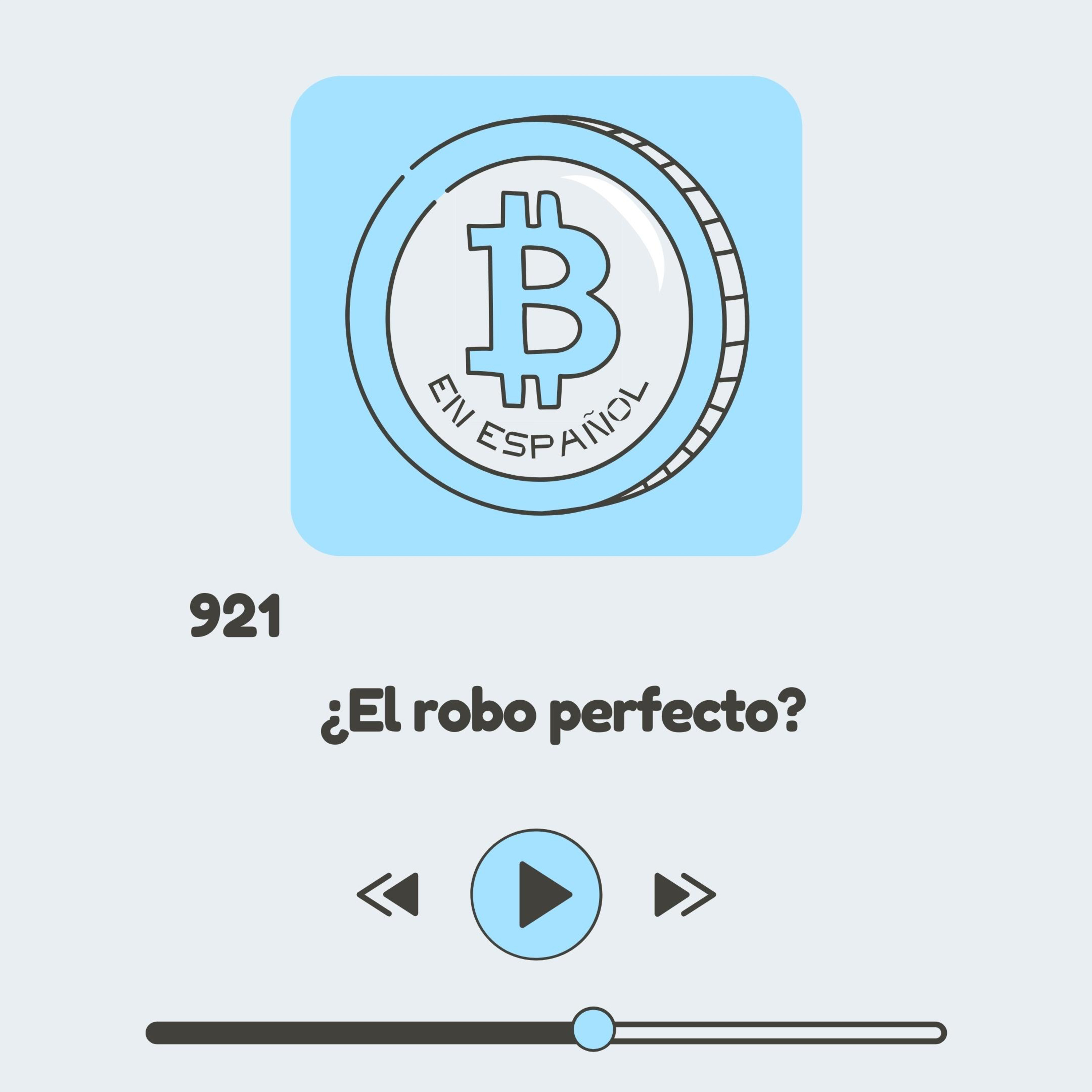 921 ¿El ROBO PERFECTO?