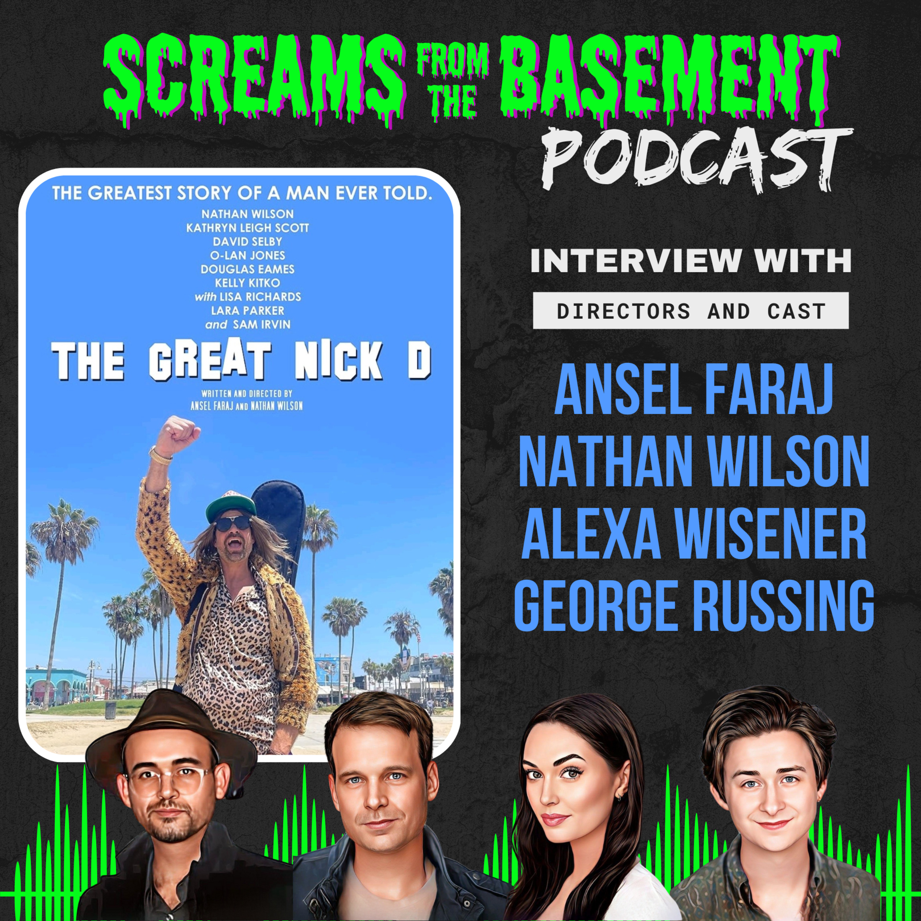 The Great Nick D INTERVIEW with Ansel Faraj, Nathan Wilson, Alexa Wisener, and George Russing episode artwork