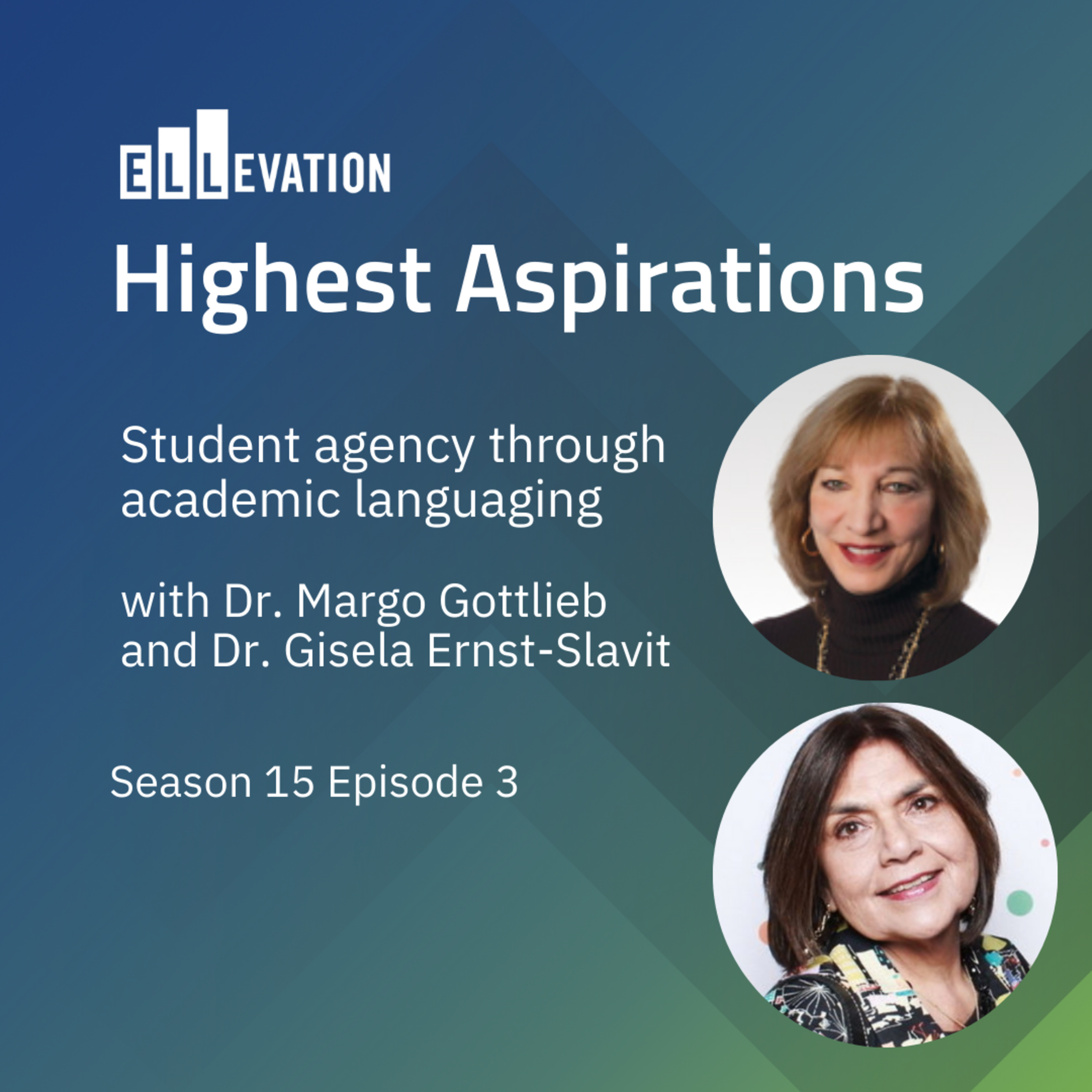 Student agency through academic languaging with Dr. Margo Gottlieb and Dr. Gisela Ernst-Slavit
