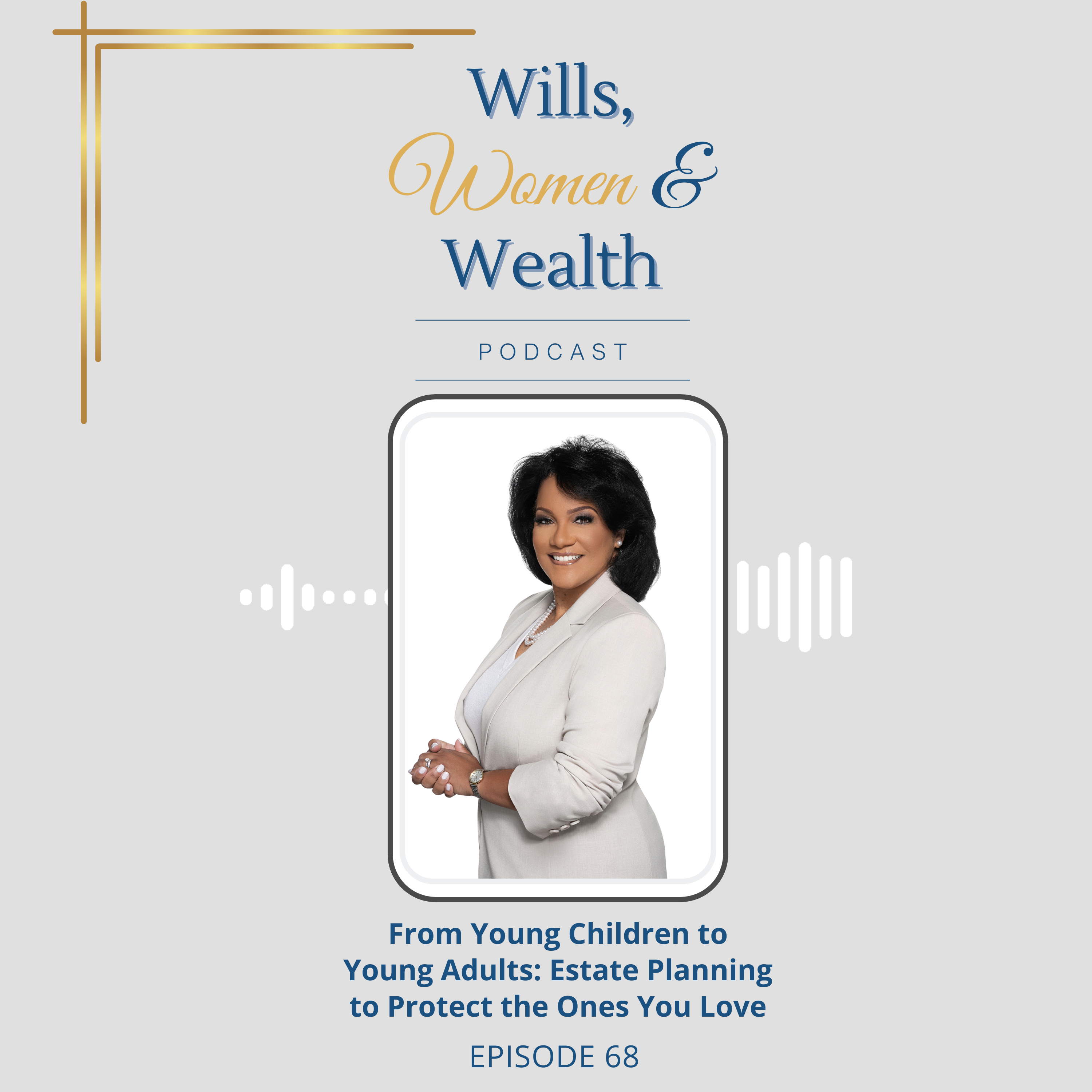 Wills, Women & Wealth Podcast with Attorney Elsa W. Smith | Empowering Women Through Estate Planning