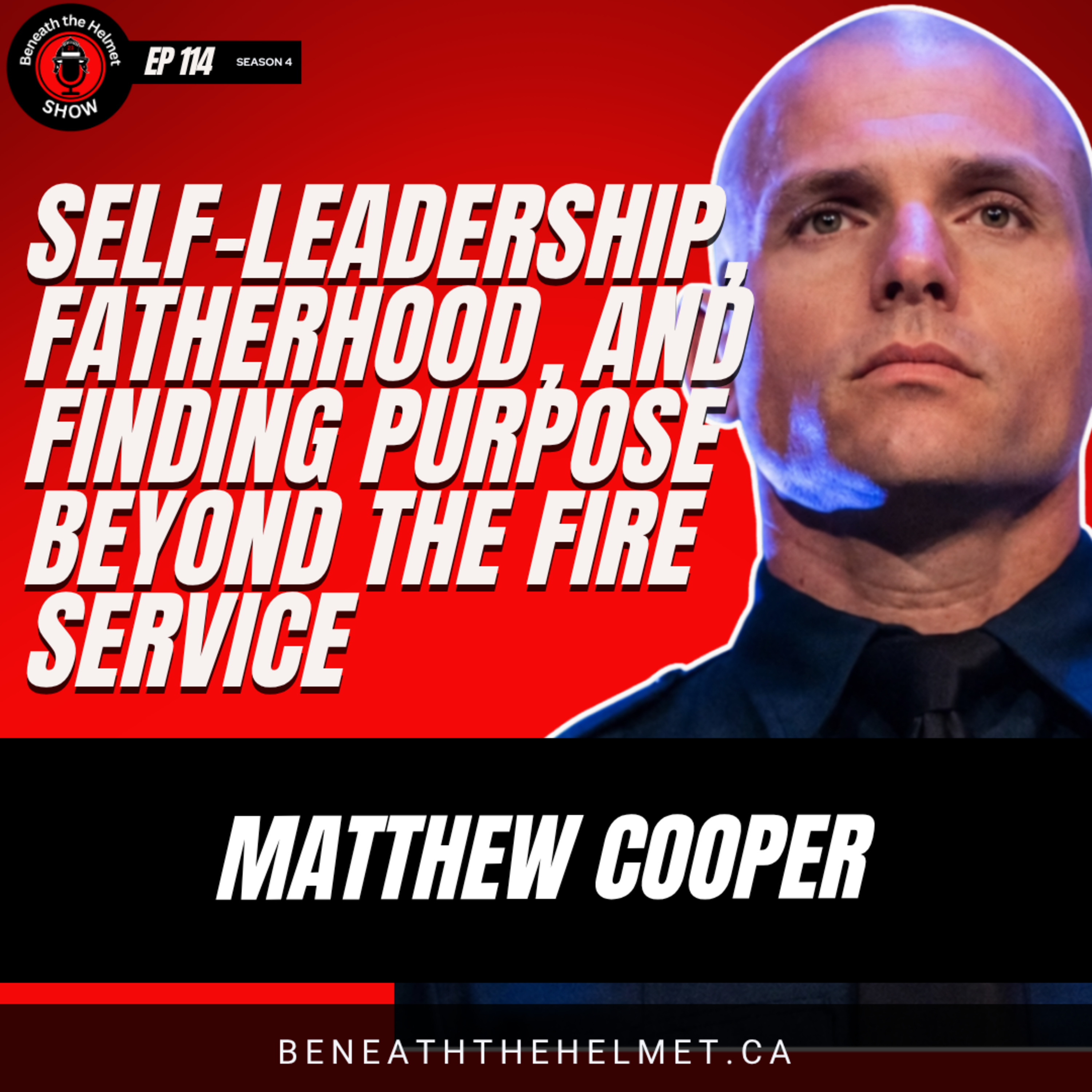 Self-Leadership, Fatherhood, and Finding Purpose Beyond the Fire Service | Matt Cooper