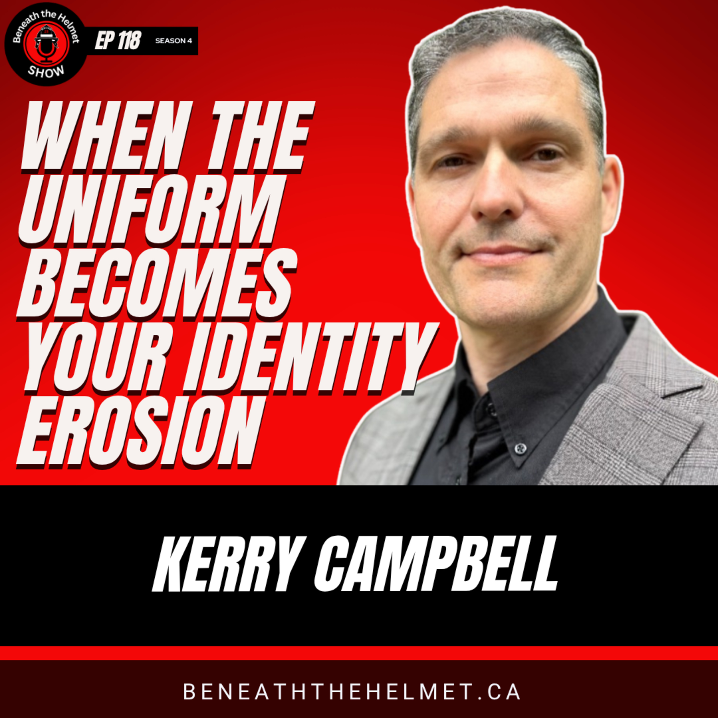 When the Uniform Becomes Your Identity: Kerry Campbell on First Responder Identity Erosion