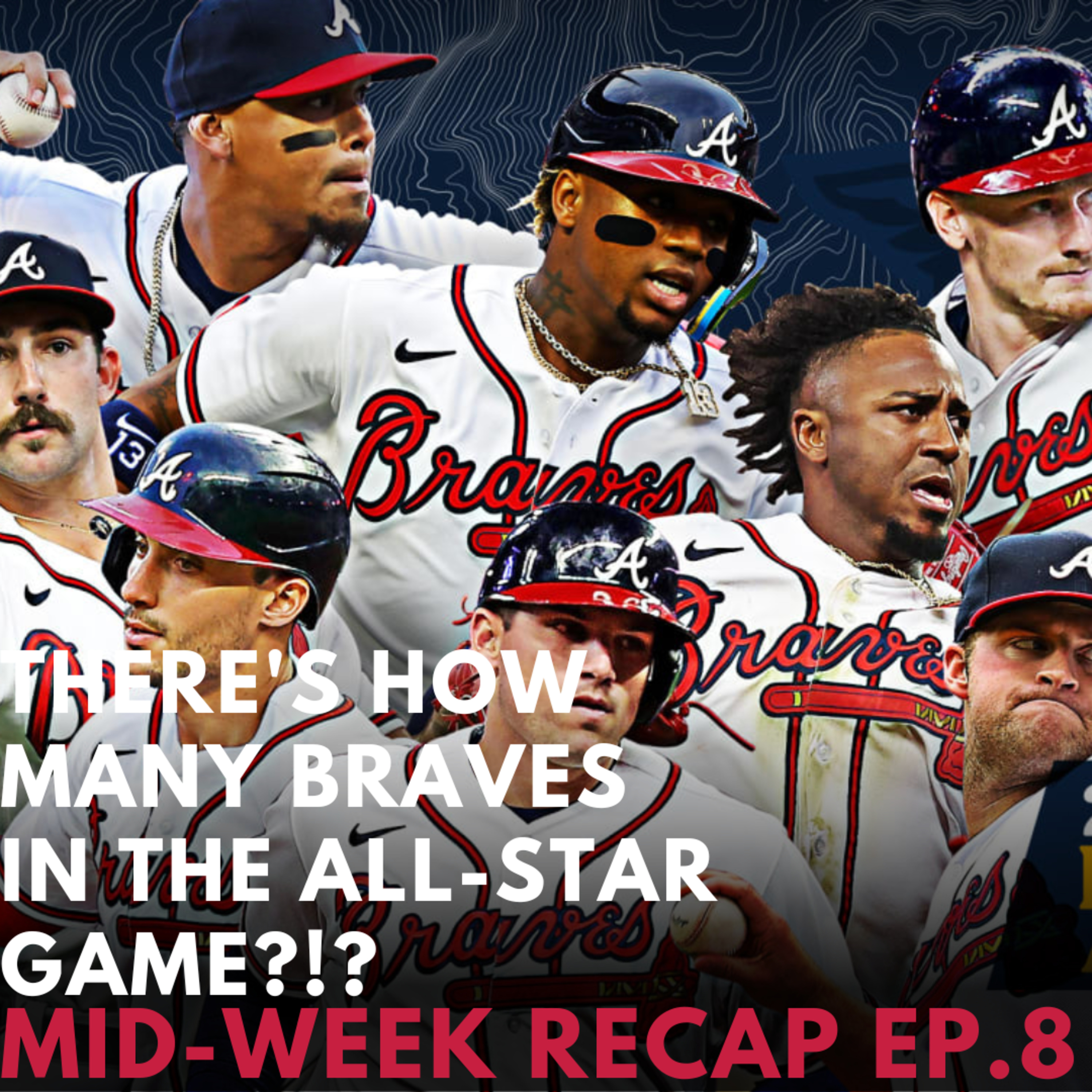 There's how many Braves in the All-Star Game?!? Mid-week Recap Ep.8