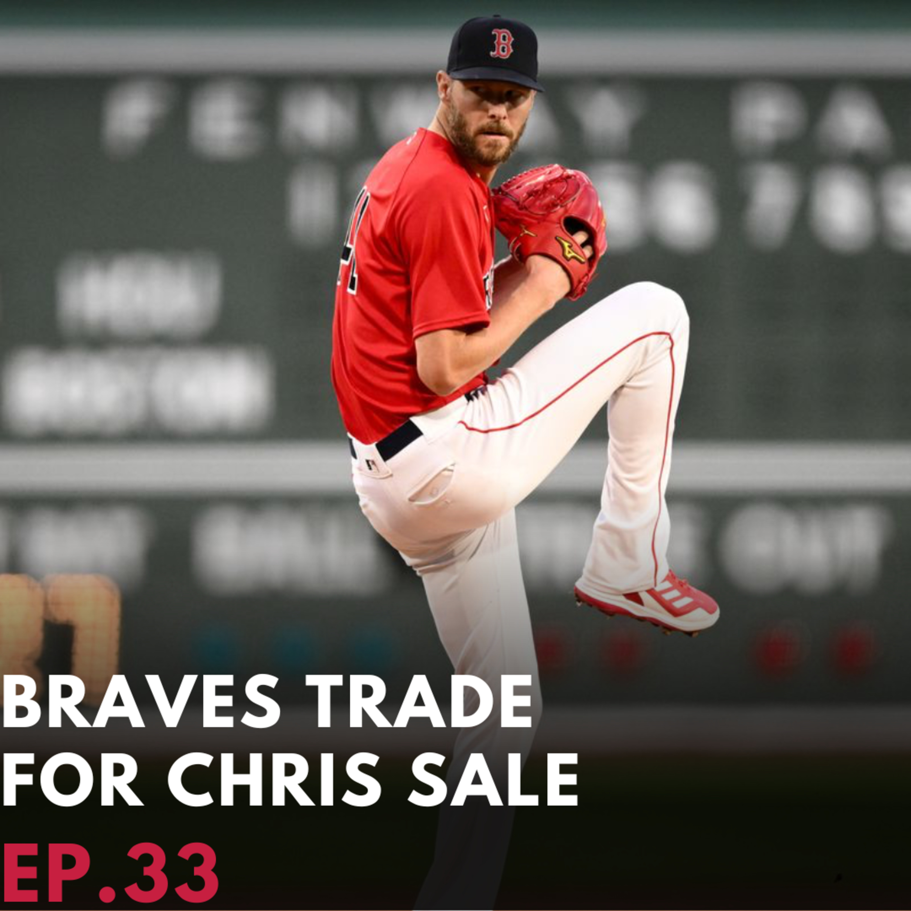 Braves trade for Chris Sale Ep.33