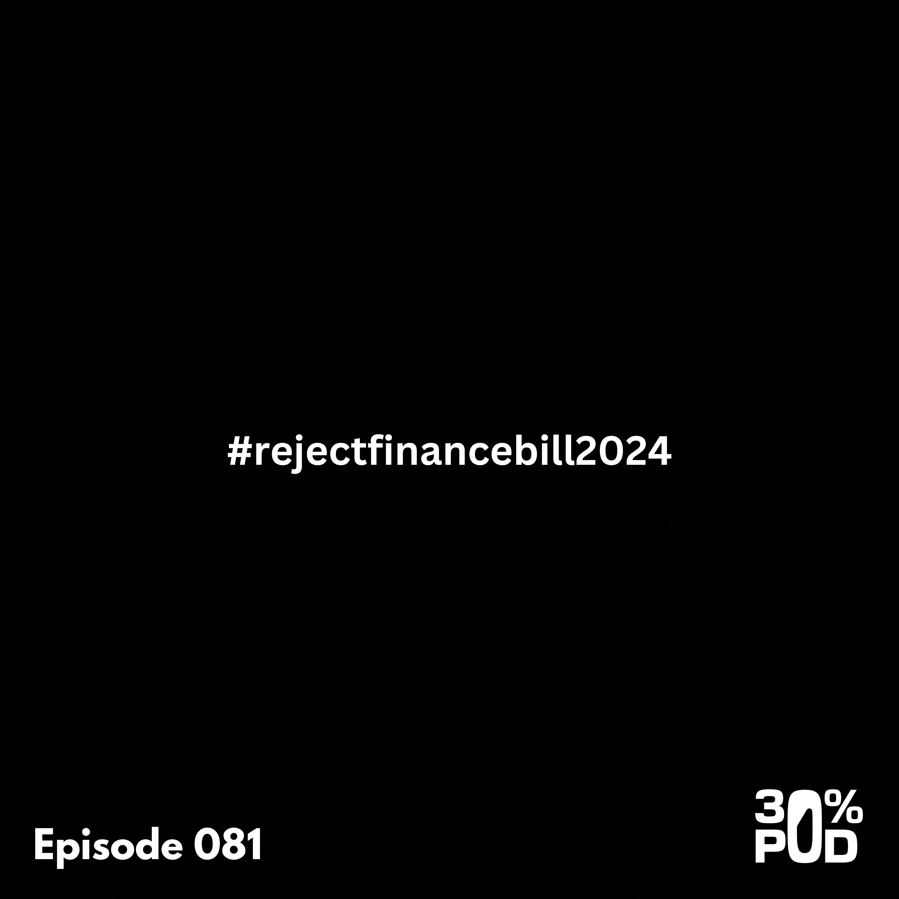 Episode 081 | #rejectfinancebill2024 episode artwork