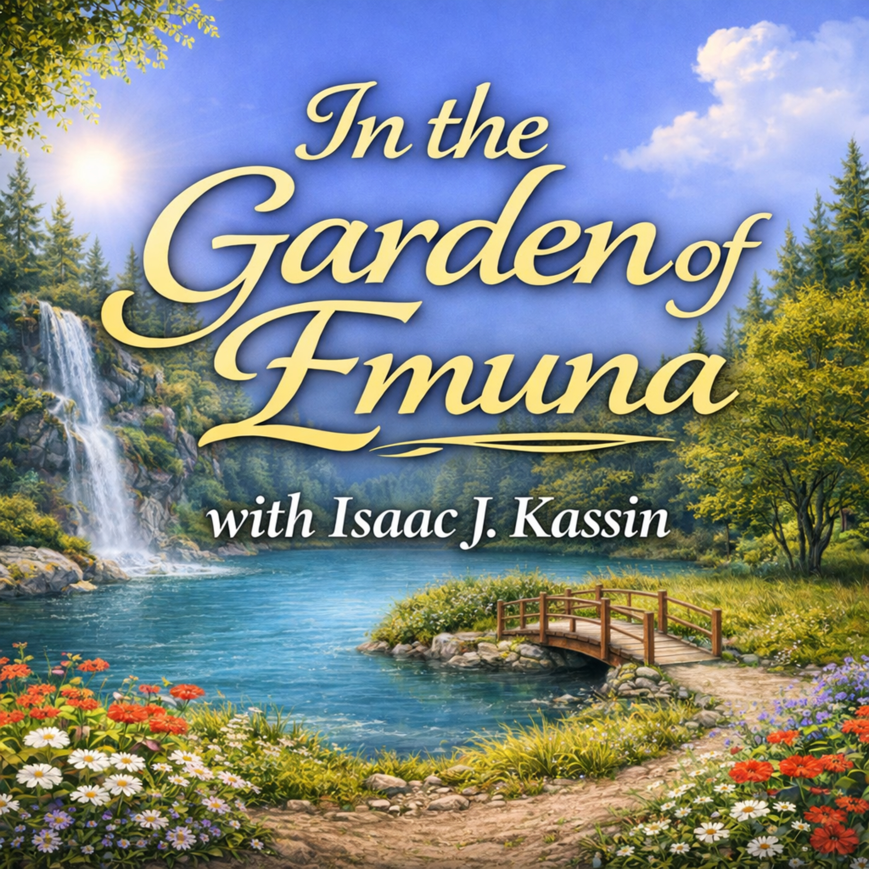 Class #2: The Garden of Emuna Chapter 1: Pages 25-31 - Emuna for Life's Greatest Questions episode artwork