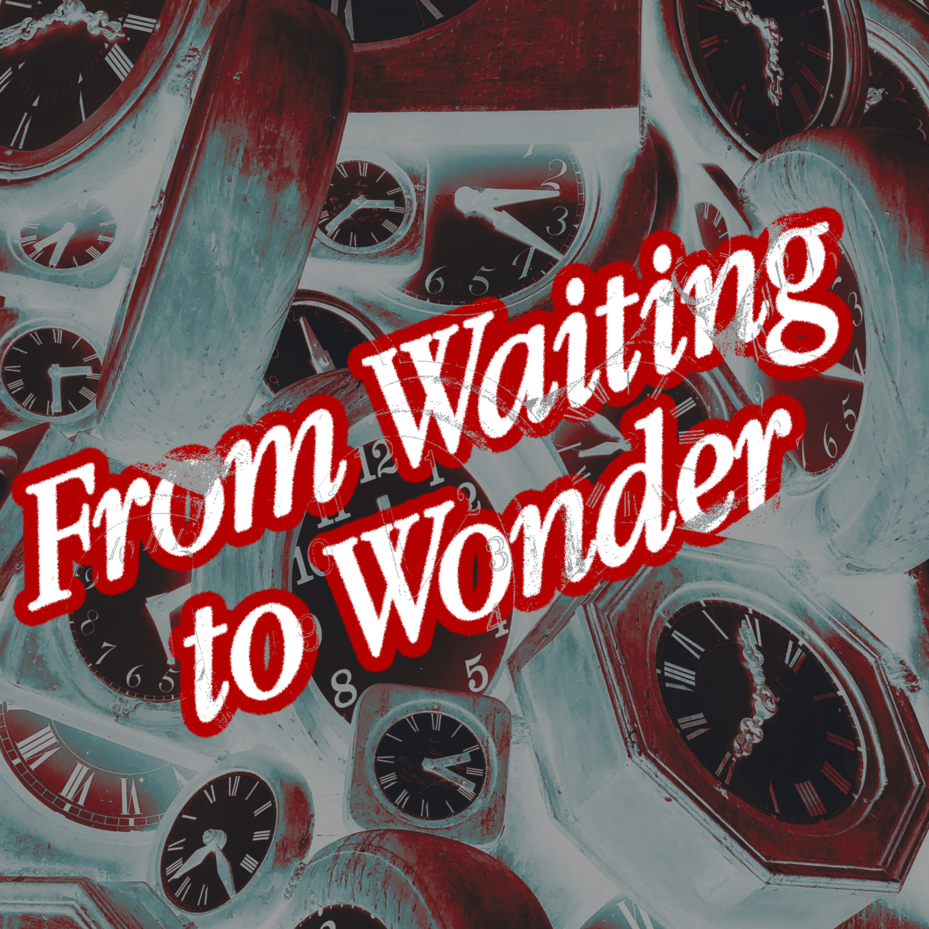 "From Waiting to Wonder" Pastor Cliff
