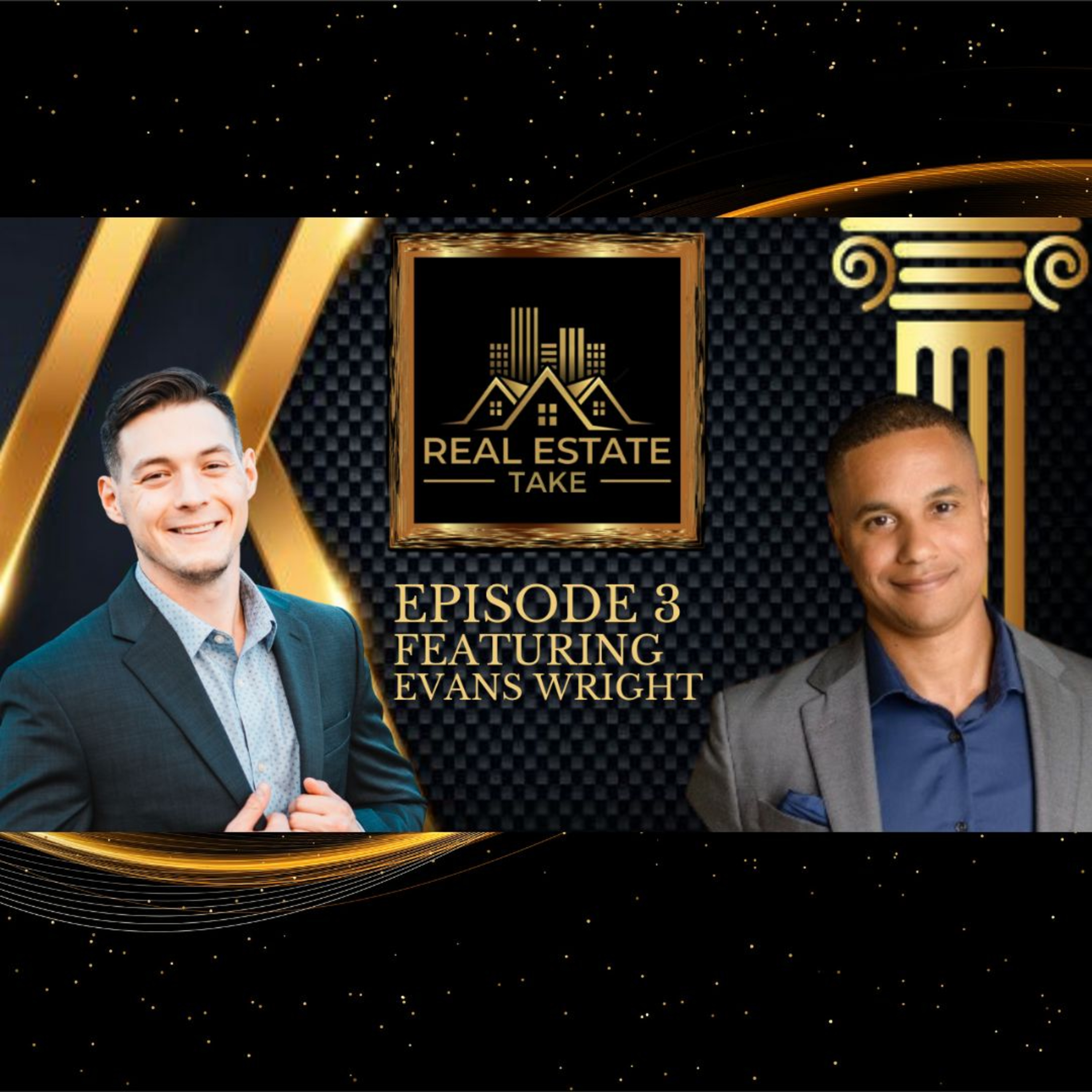 Real Estate Take Episode 3: Veteran to Investor/Realtor with Evans Wright episode artwork