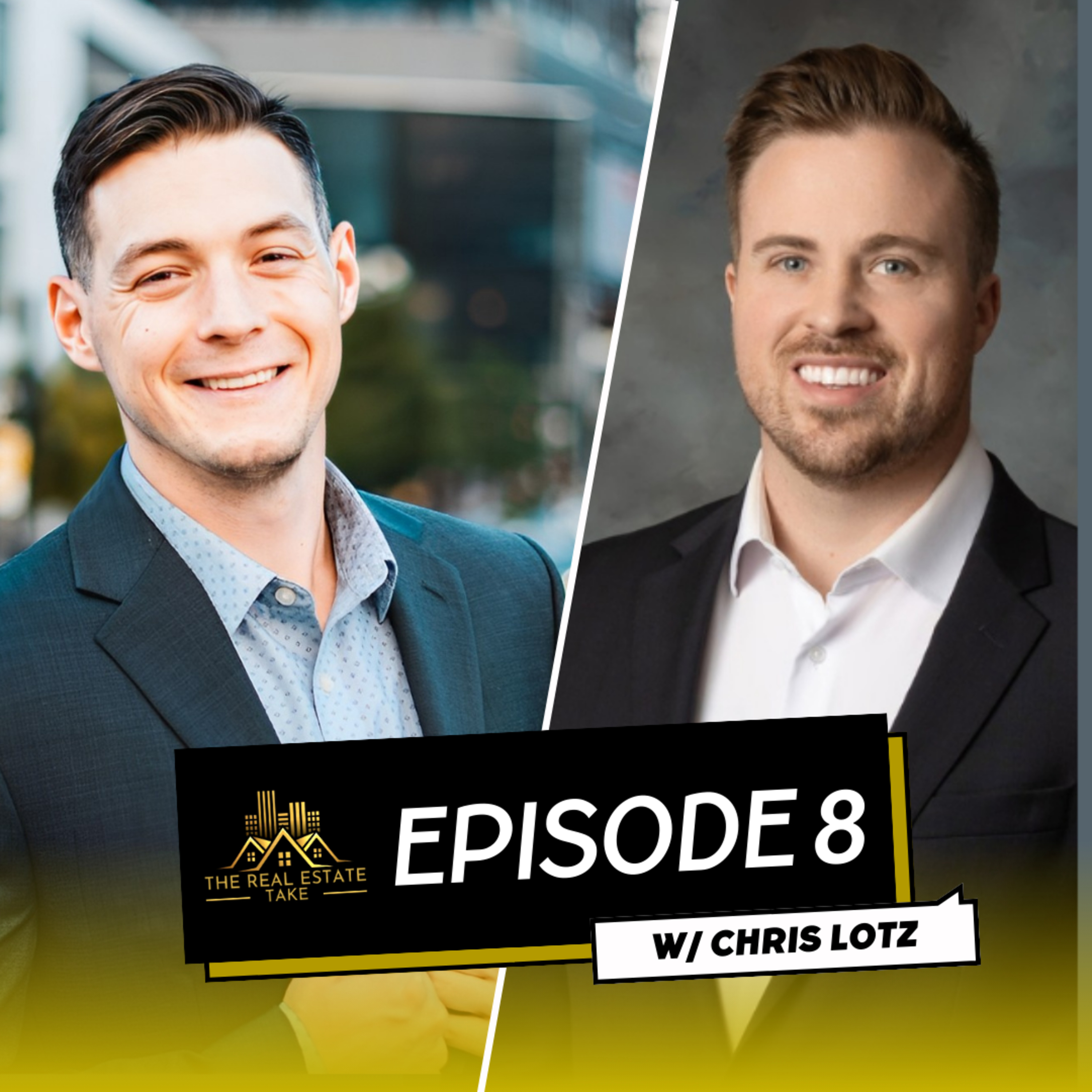 Real Estate Take Episode 8: Chris Lotz’s Story of Finding His Real Estate Passion episode artwork