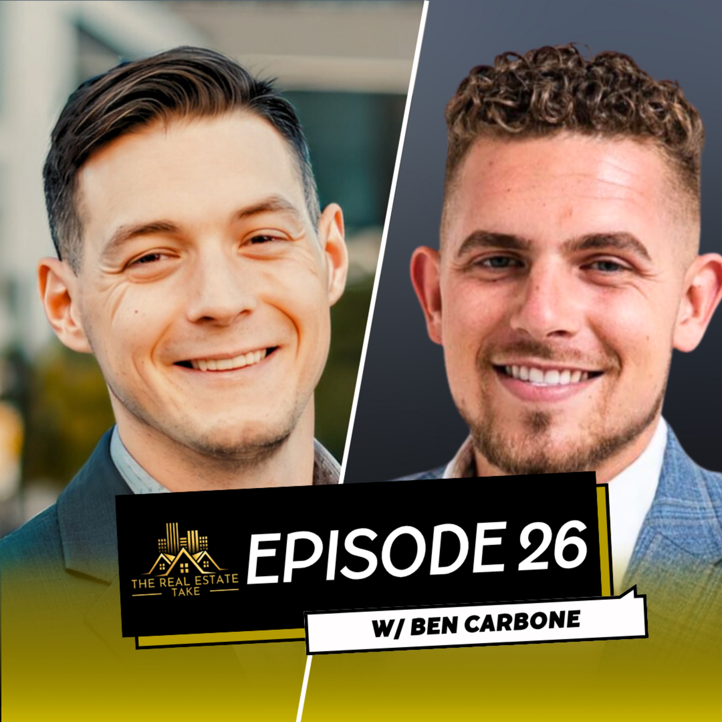 Real Estate Take Episode 26: Accelerating Your Real Estate Business with Ben Carbone episode artwork