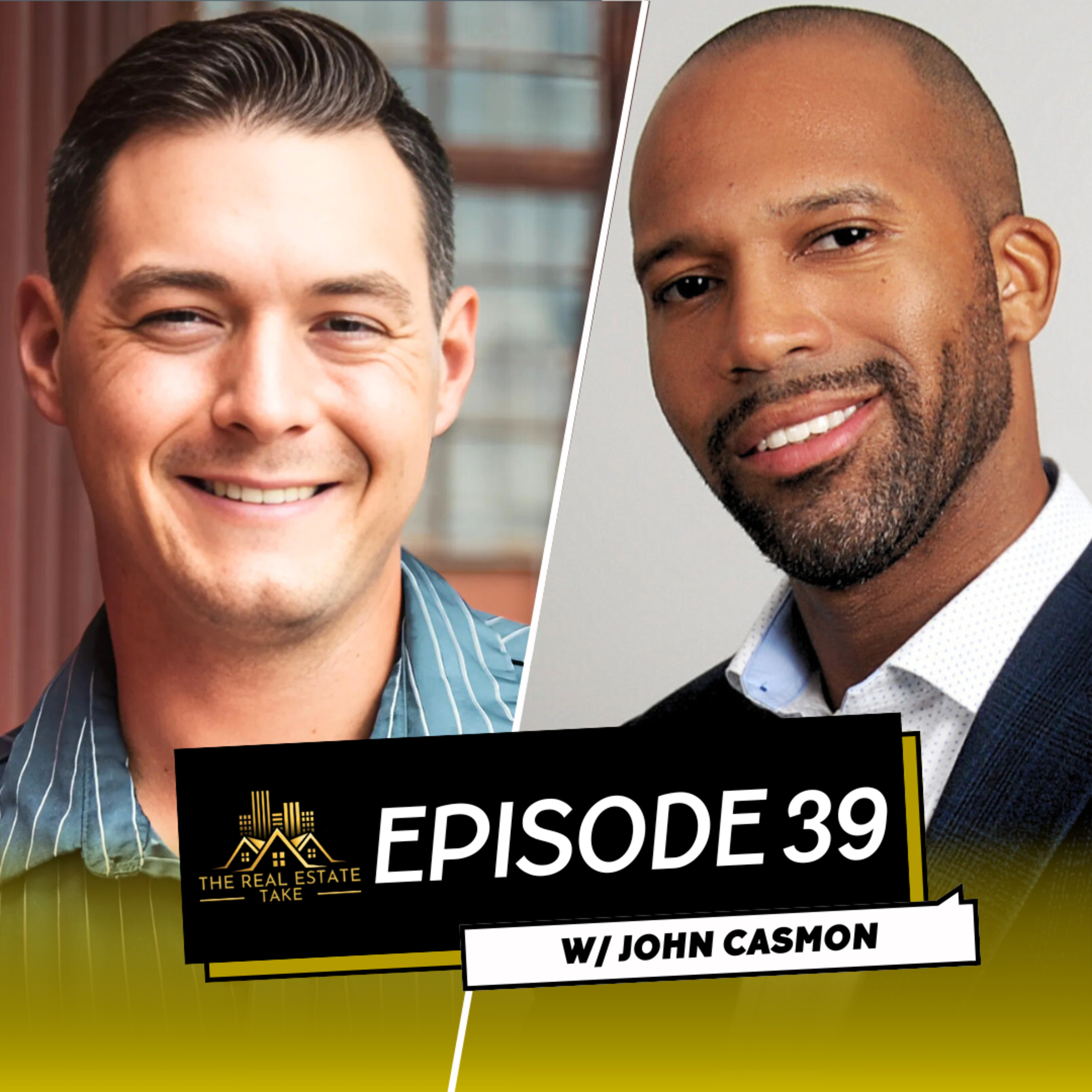 Real Estate Take Episode 39: John Casmon from Corporate America to $145M Assets Under Management