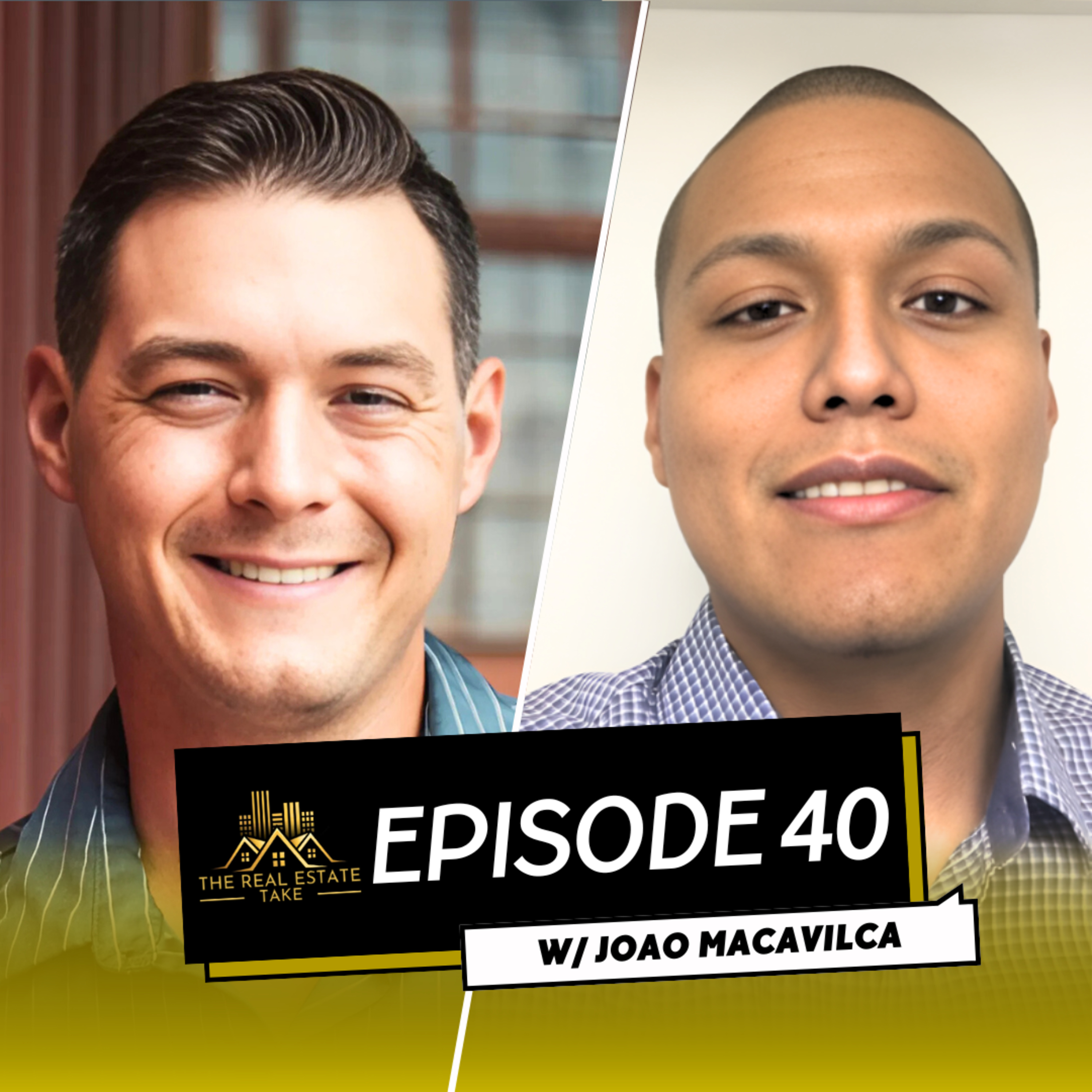 Real Estate Take Episode 40: Joao Macavilca From Residential to Commercial  episode artwork