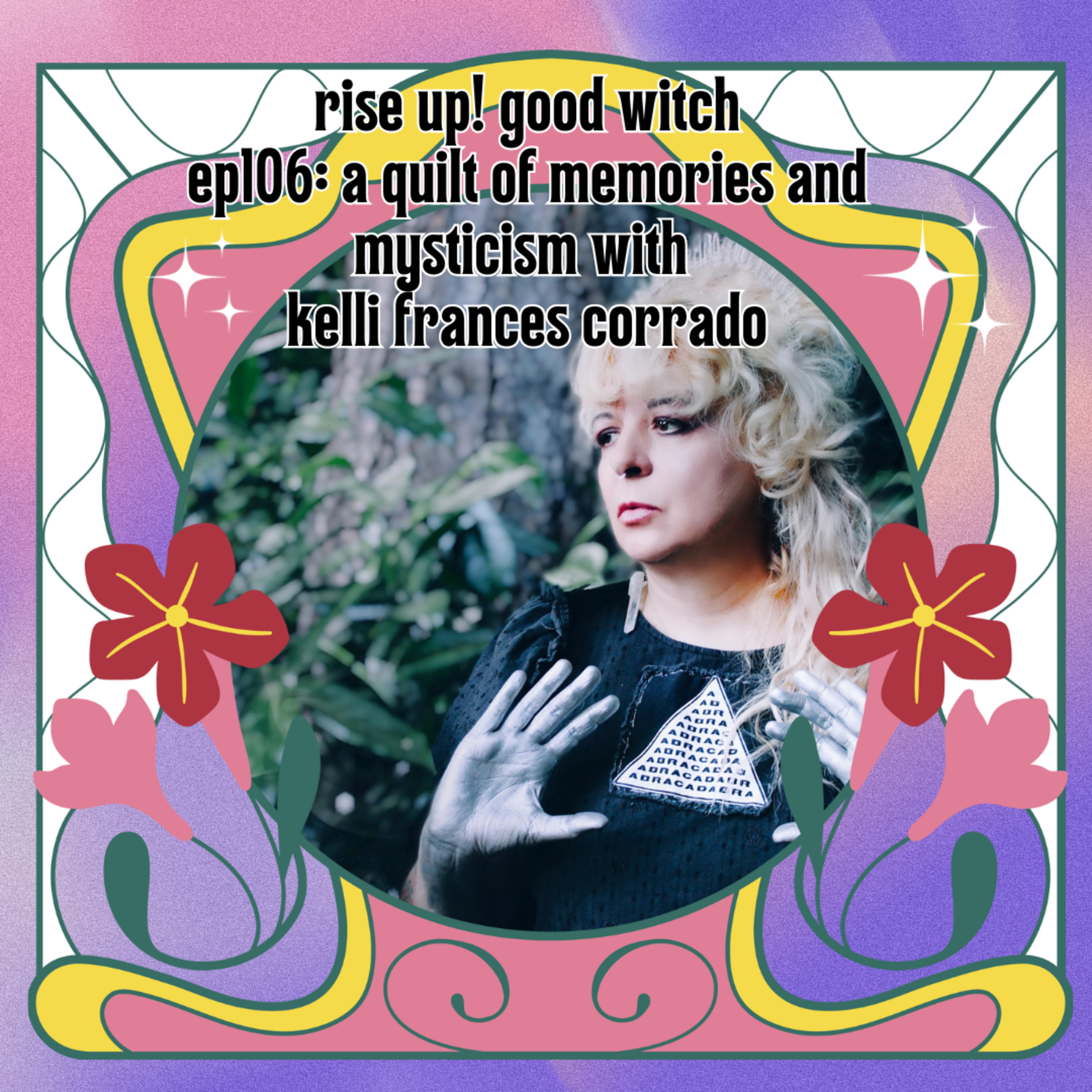 ep106: a quilt of memories and mysticism with kelli frances corrado episode artwork