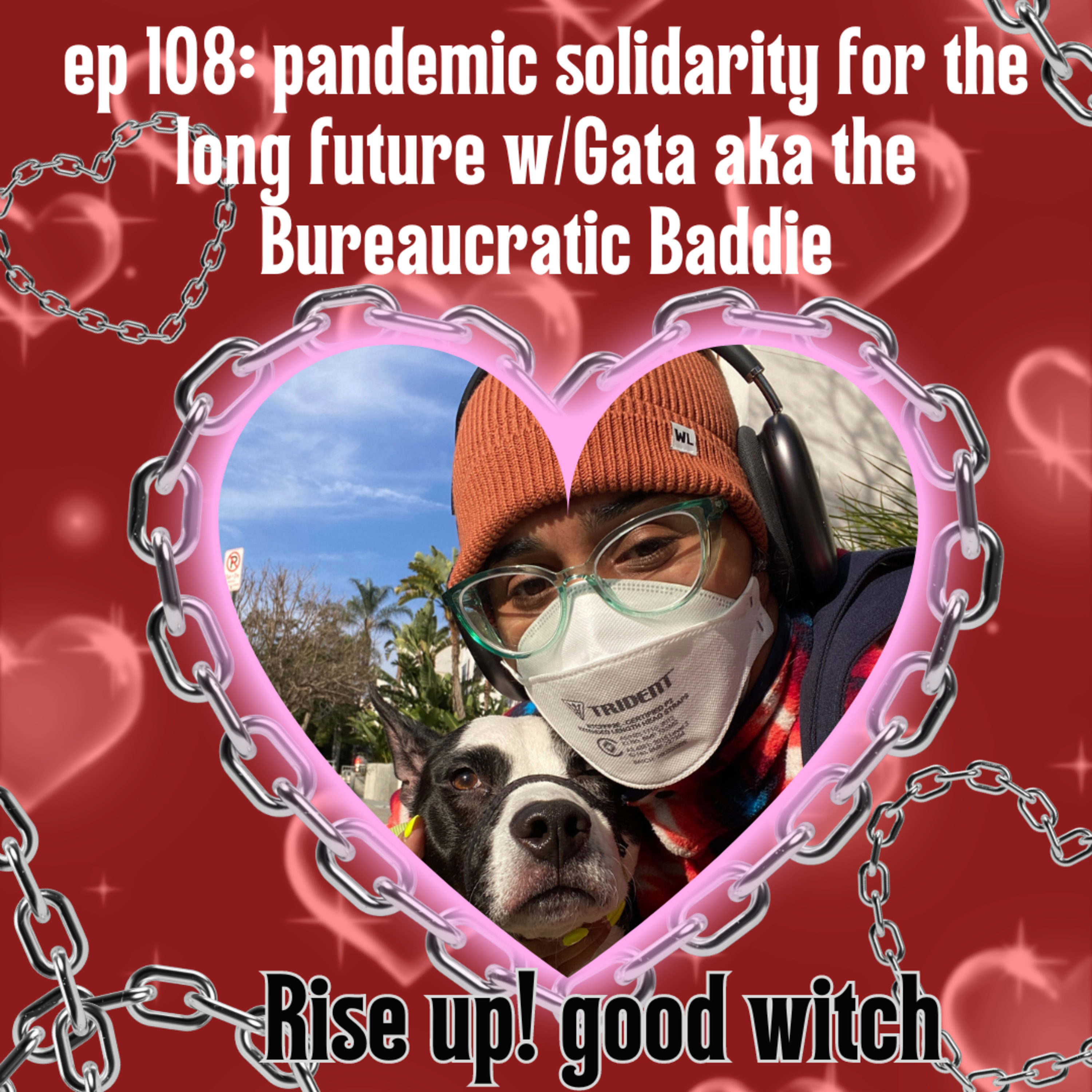 ep108 pandemic solidarity for the long future with Gata aka the Bureaucratic Baddie episode artwork
