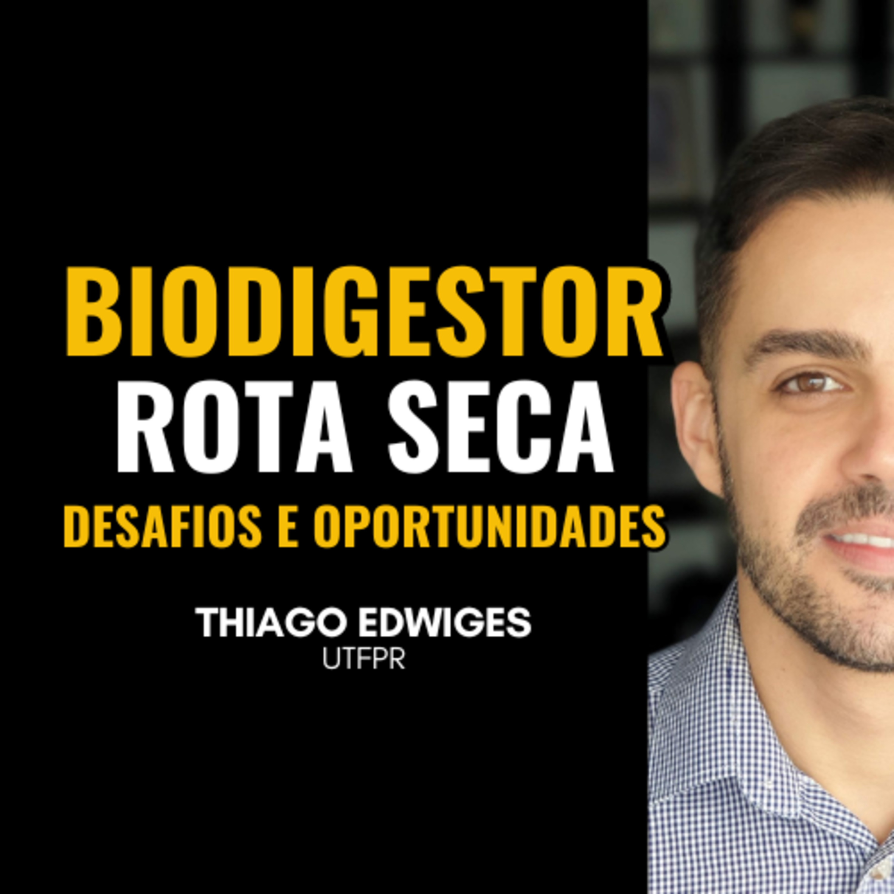 BIODIGESTOR ROTA SECA | Uma tecnologia que poucos conhecem (Thiago Edwiges | Dr.Biogas PodCast) episode artwork