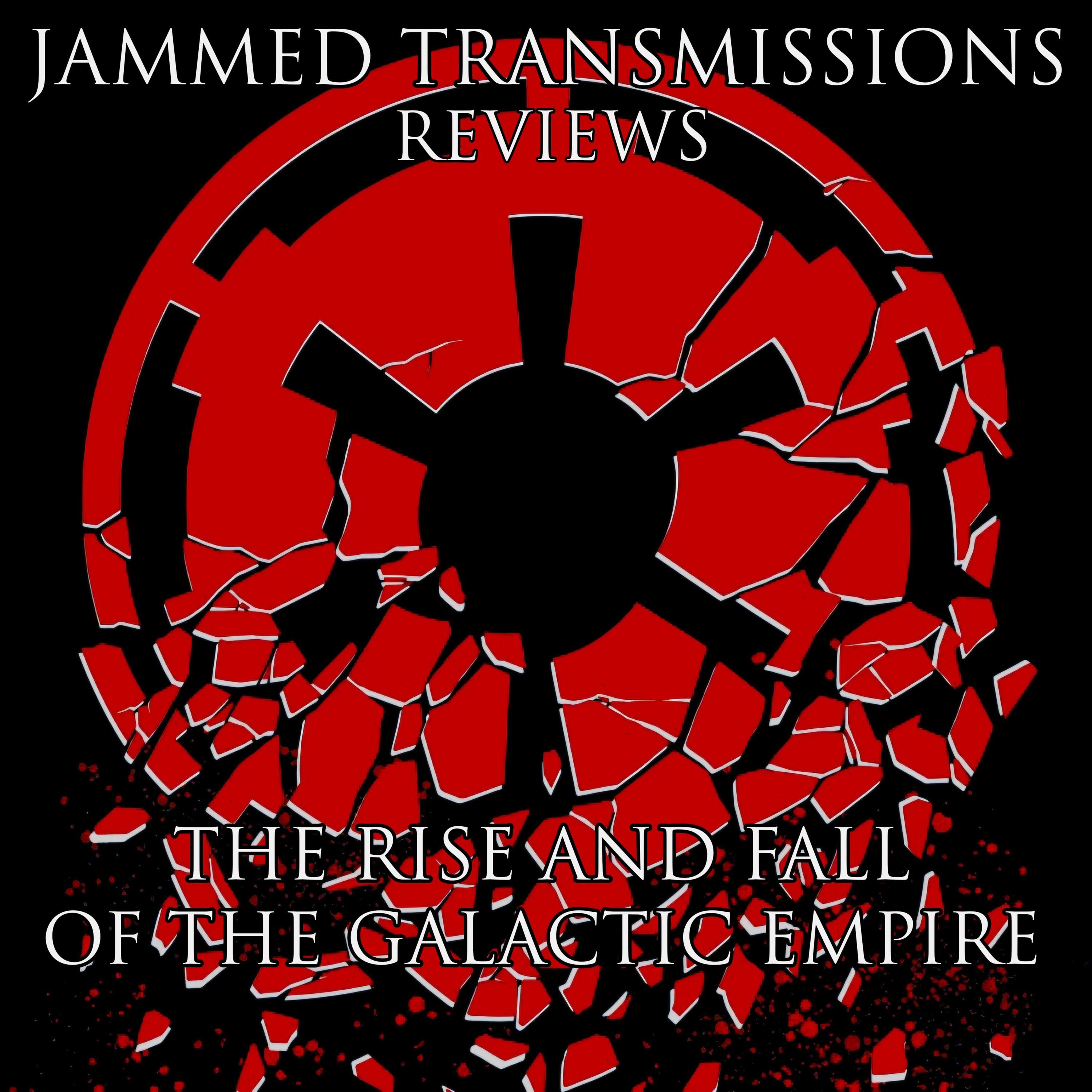 Jammed Transcriptions Ch XIX - The Rise & Fall Of The Galactic Empire  episode artwork