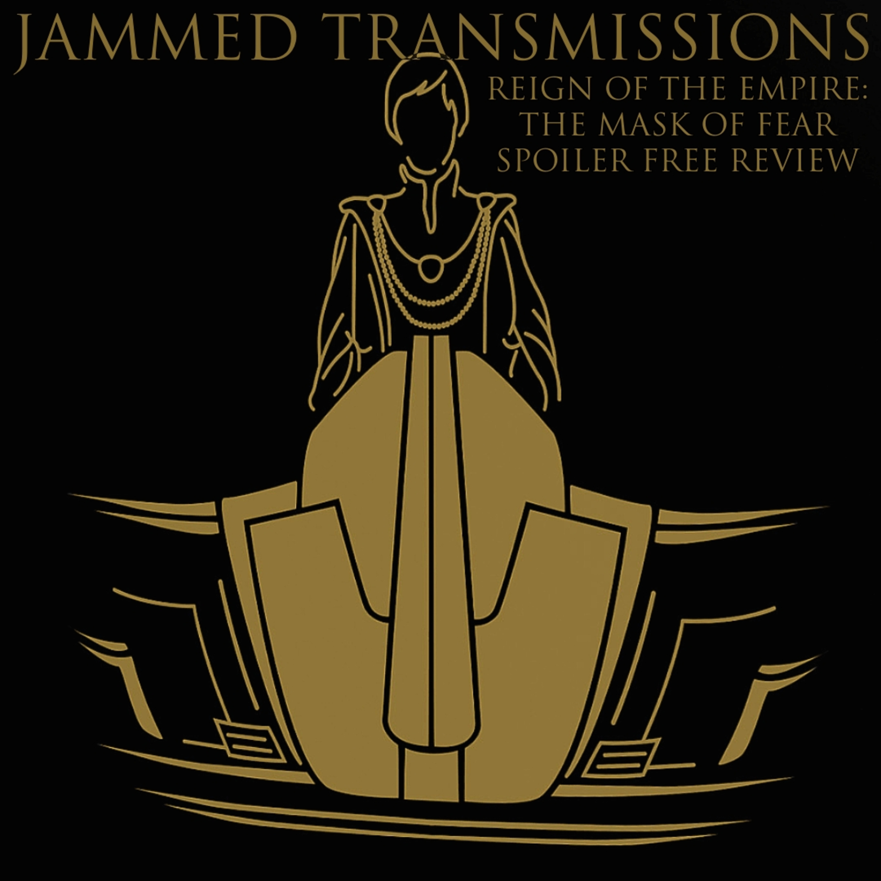 Jammed Transcriptions XXIII - Reign of the Empire: The Mask of Fear Spoiler Free Review  episode artwork