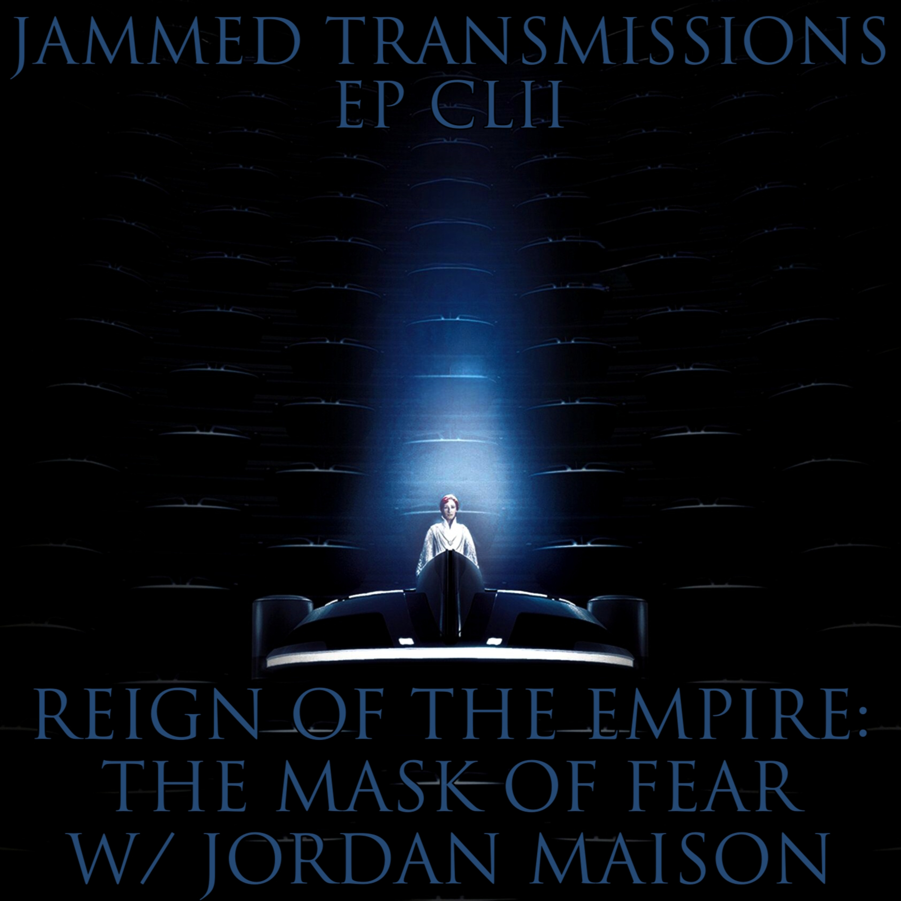 Episode CLII - Reign of the Empire: The Mask of Fear W/Jordan Maison  episode artwork