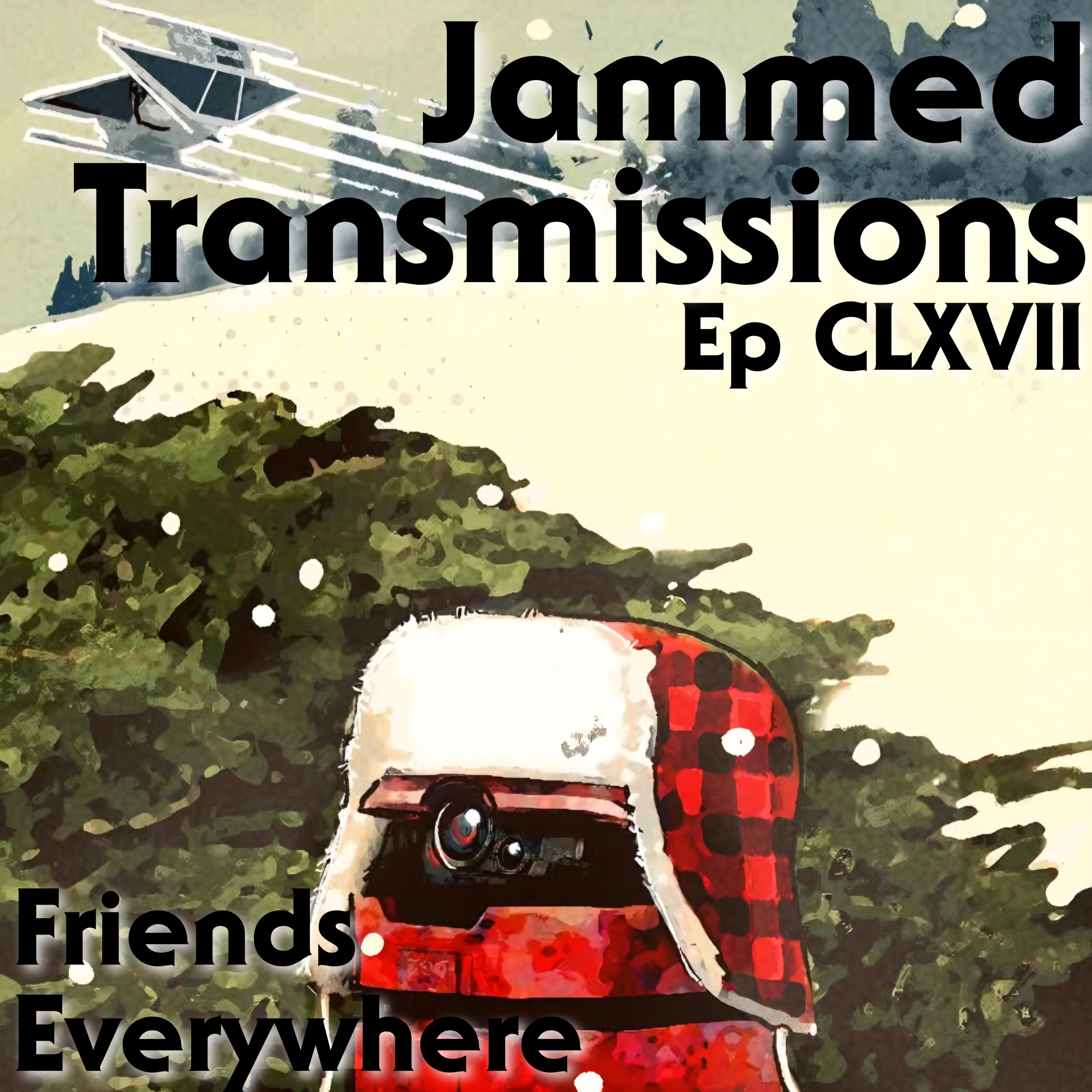 Episode CLXVII - Friends Everywhere