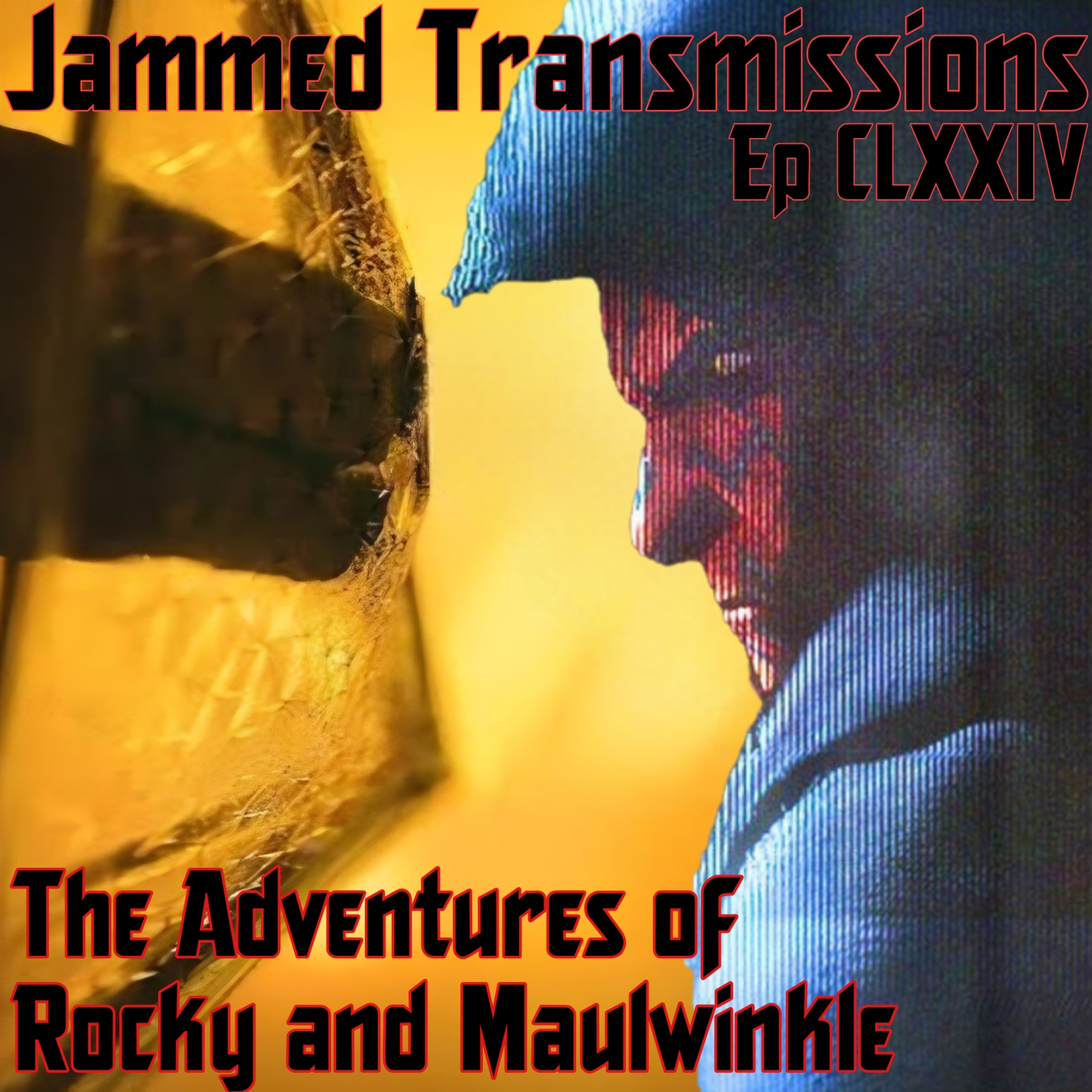 Episode CLXXIV - The Adventures of Rocky & Maulwinkle episode artwork