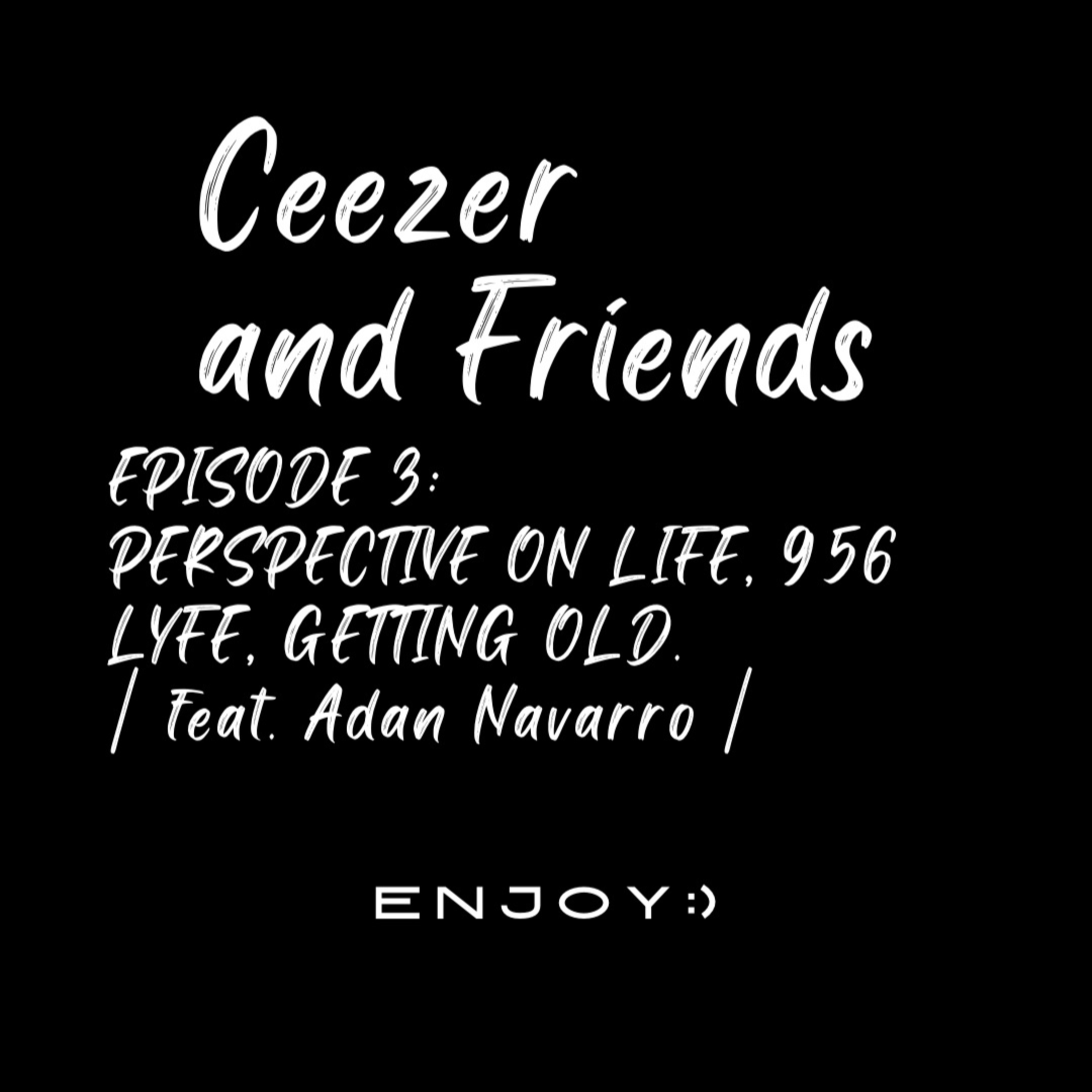 PERSPECTIVE ON LIFE, 956 LYFE, and GETTING OLD | Feat. Adan Navarro | Ep. 3 episode artwork