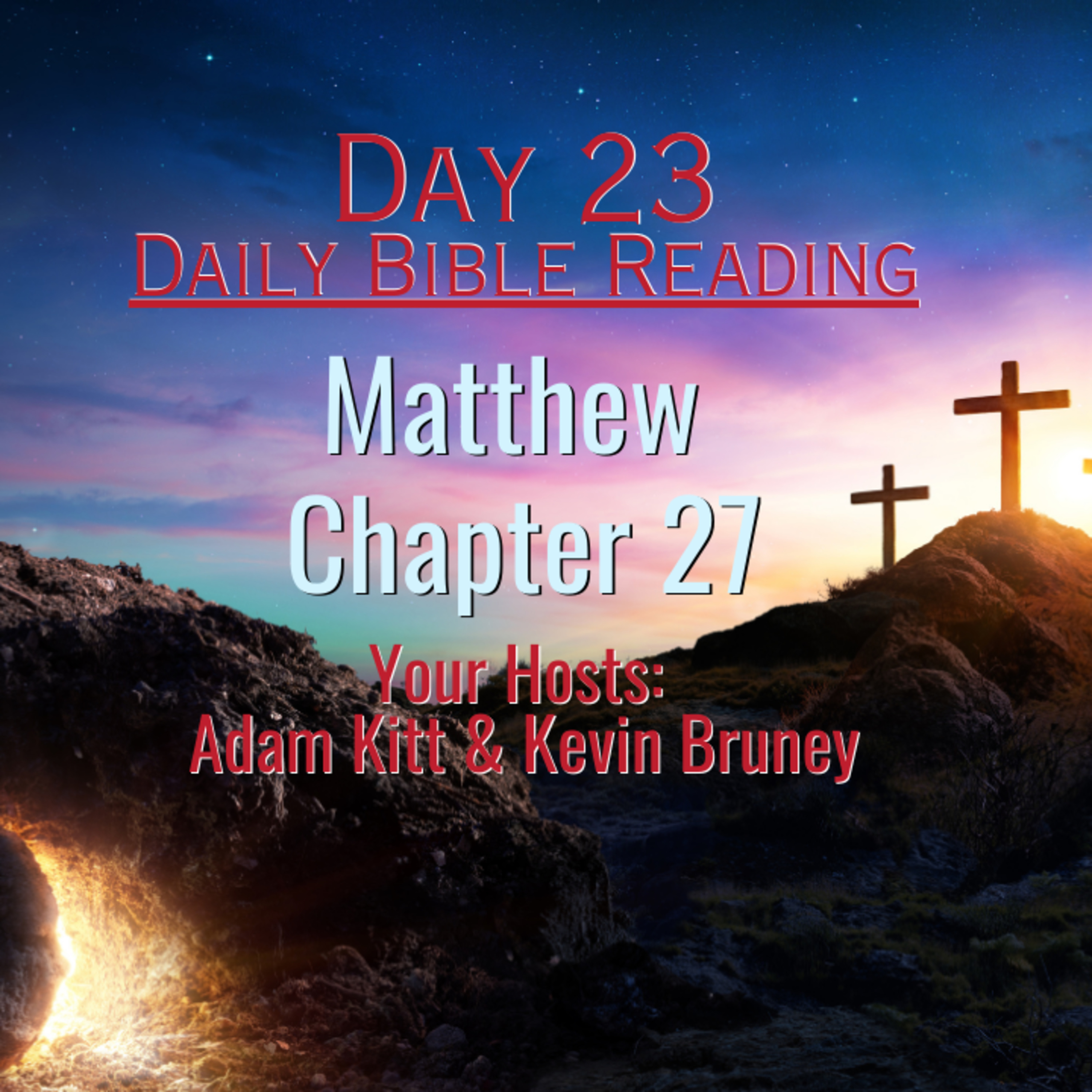 What Would YOU Give Your Life Up For? Day 23 - Daily Bible Reading - Matthew 27 episode artwork