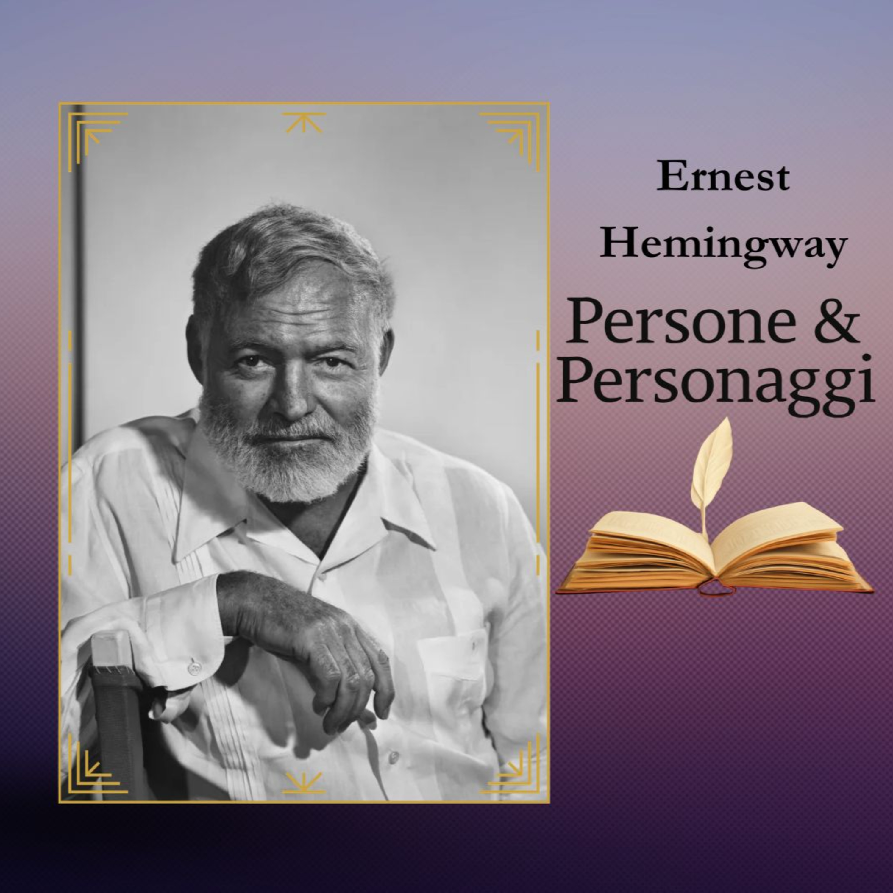 ERNEST HEMINGWAY - il coraggio di raccontare la fragilità episode artwork