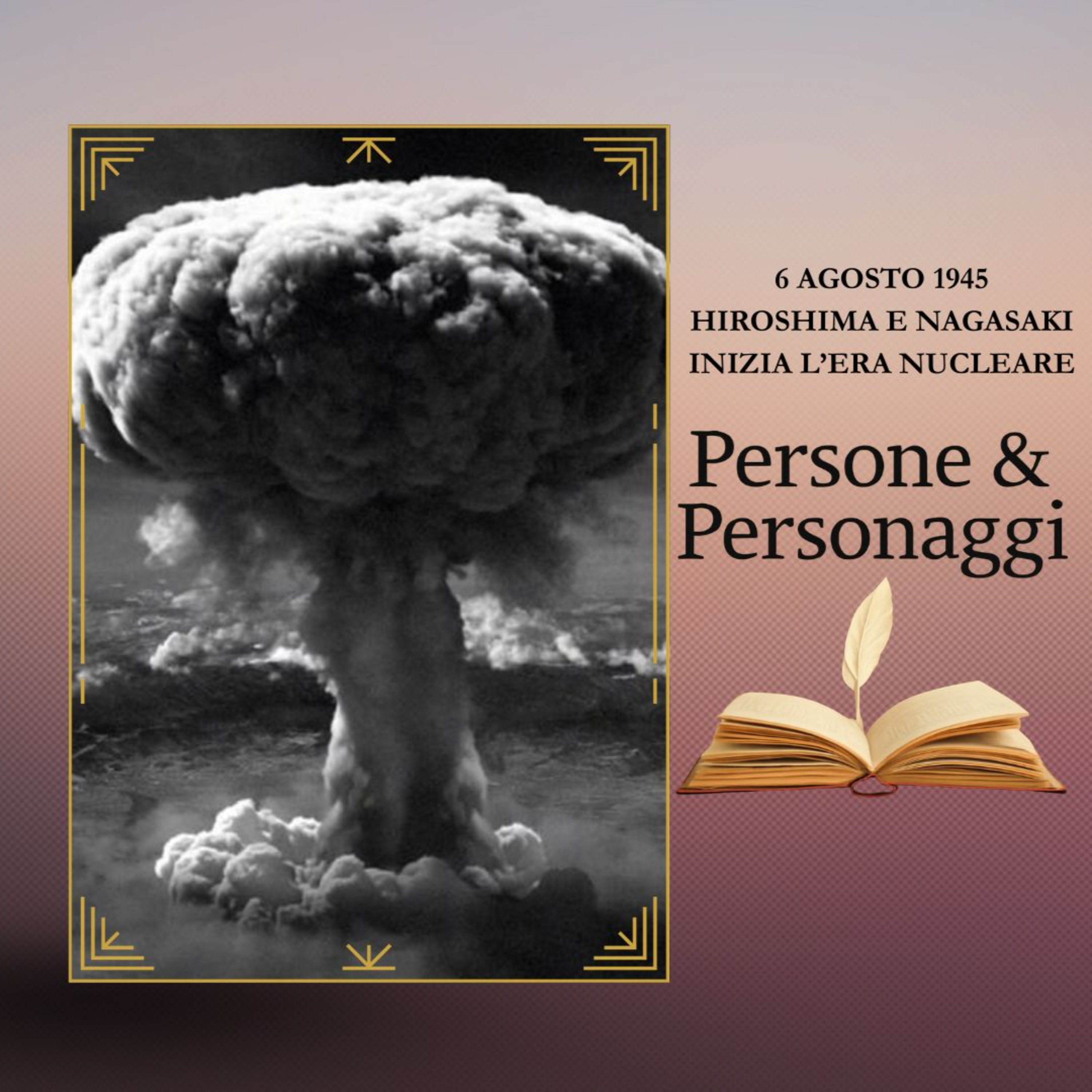 6 AGOSTO 1945 - Hiroshima e Nagasaki, inizia l'era nucleare episode artwork