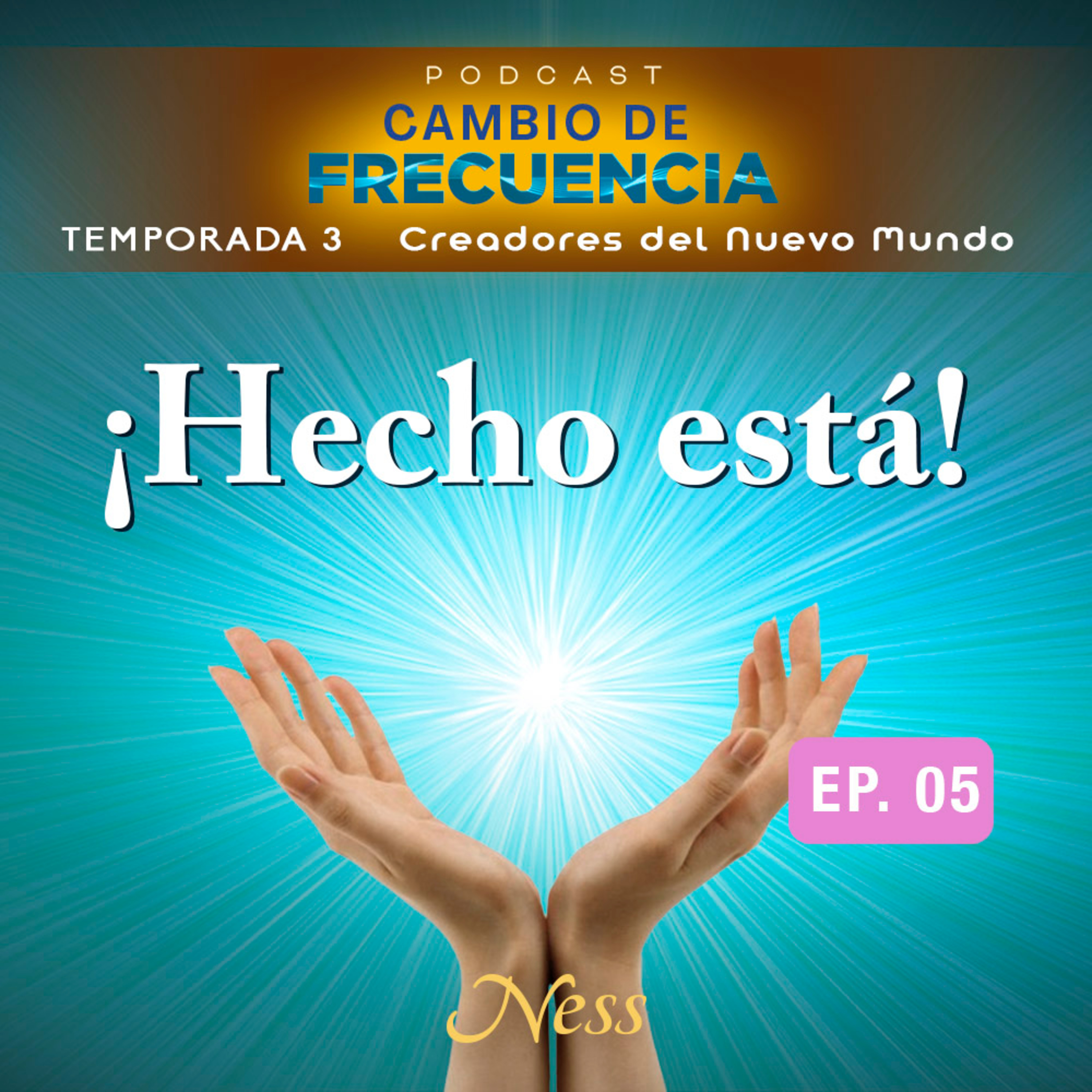 T3 E3 Deja de pedir. Comienza a crear desde la certeza de que ya es tuyo - Vanessa Serrano, Ness