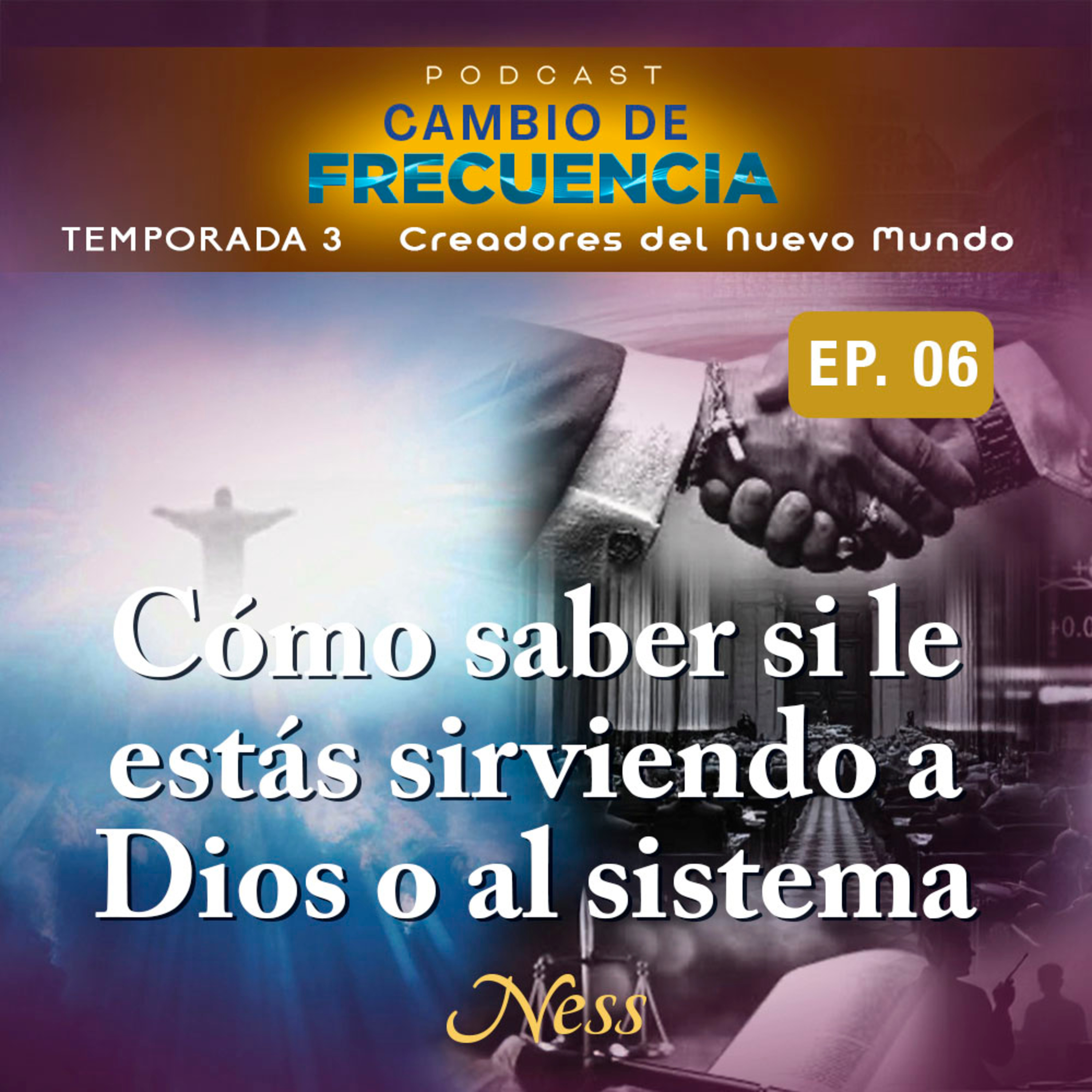 T3 E6 Desde dónde estás viviendo? ¿Desde el amor y la verdad que vienen de Dios… o desde el miedo y la manipulación del sistema?