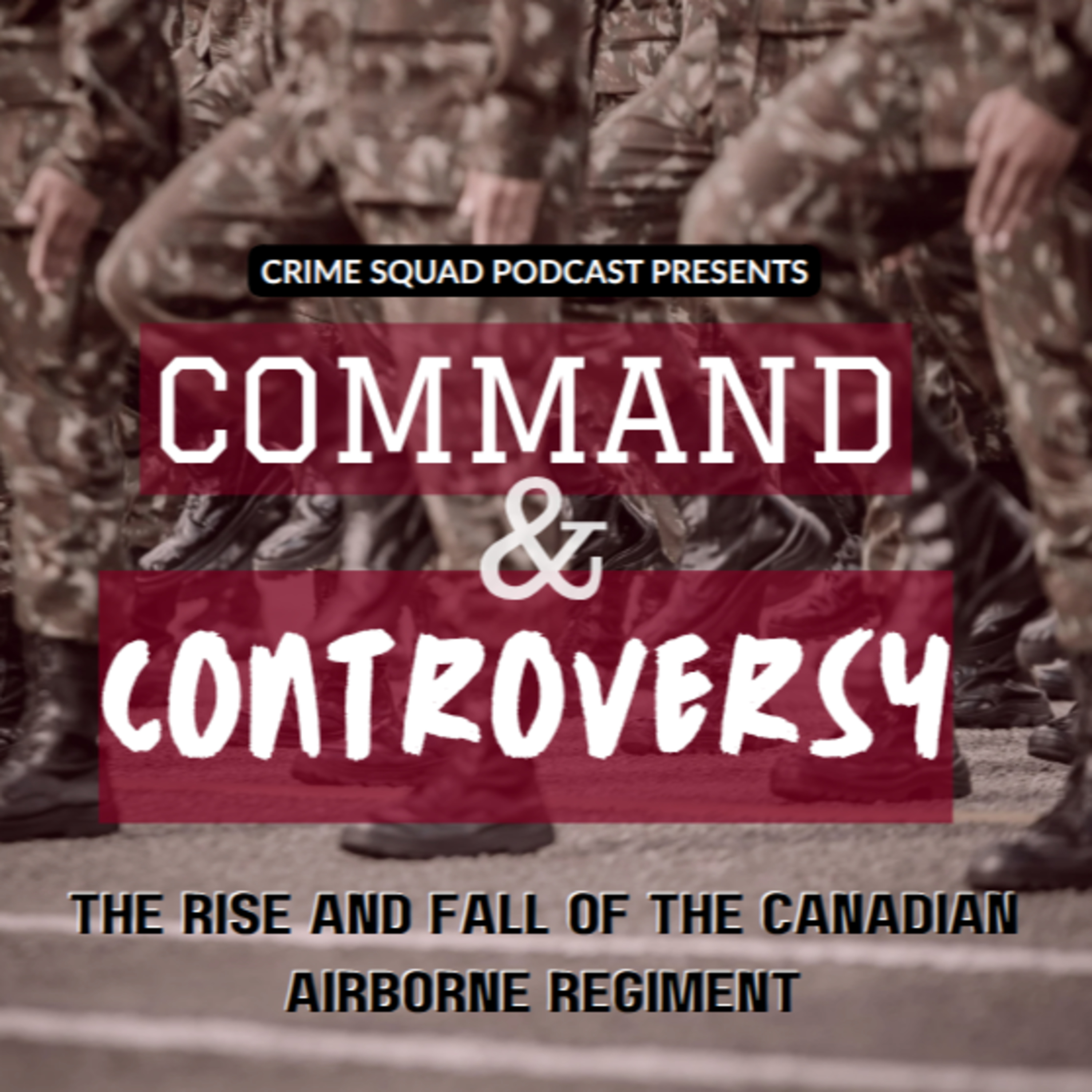 Introducing... Crime & Controversy: The Rise and Fall of the Canadian Airborne Regiment