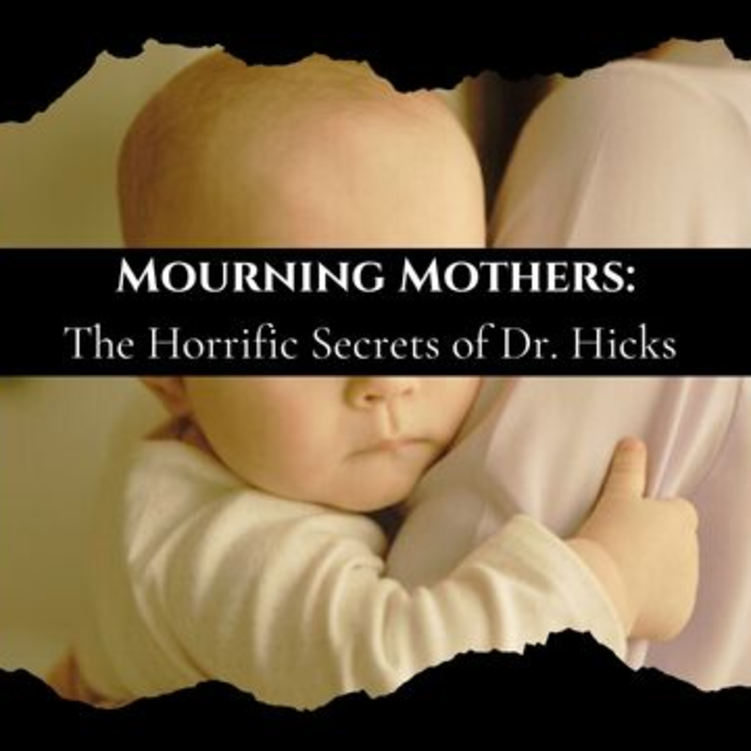 Episode 37: Mourning Mothers: The Horrific Secrets of Dr. Hicks episode artwork
