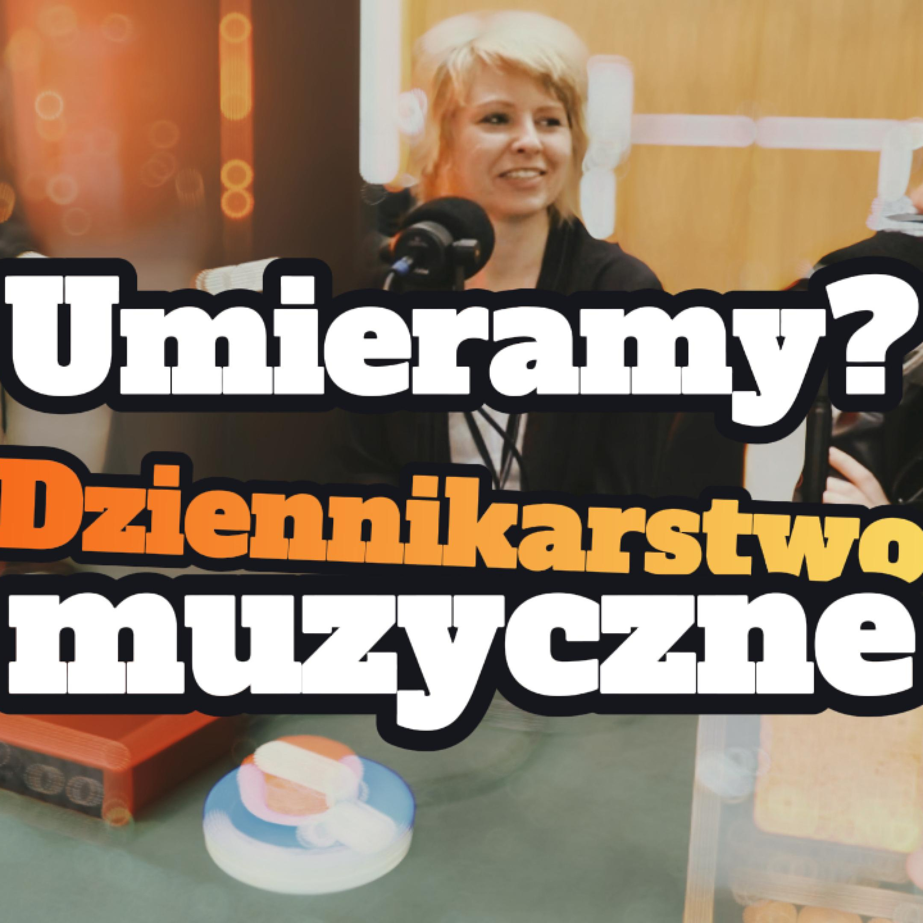 Umieramy? Dziennikarstwo muzyczne: informacja, rozrywka czy nic z tego? Odc. specjalny - s1 e07[66] episode artwork