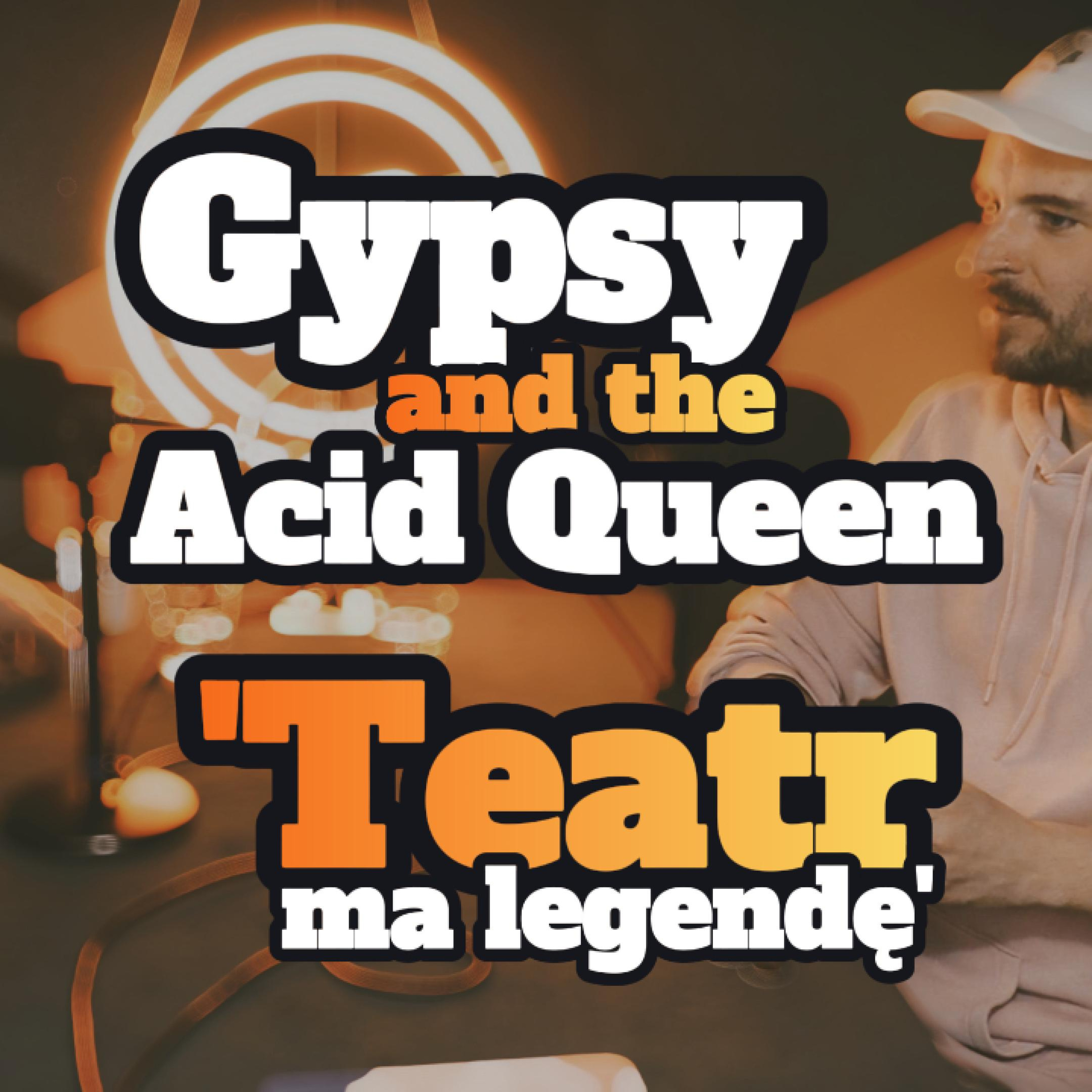 Gypsy and The Acid Queen: Teatr ma legendę - s1 e30 [89]  episode artwork