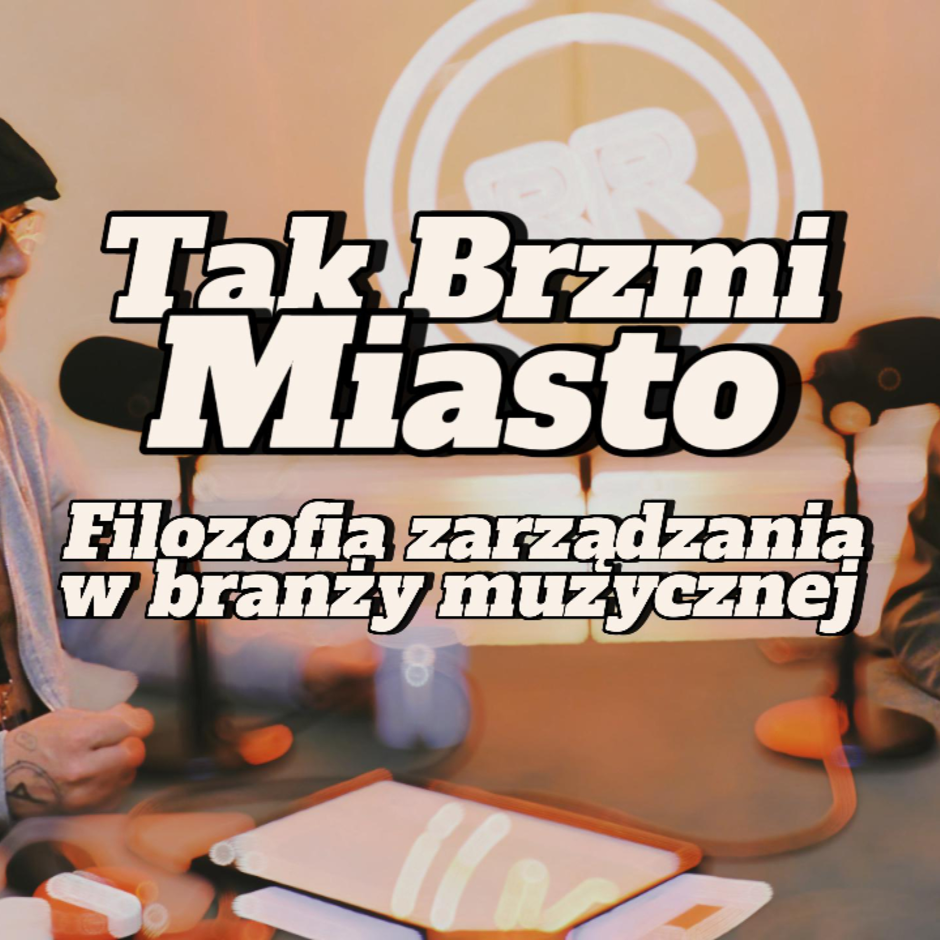 Tak Brzmi Miasto / T. Wójcik: Filozofia zarządzania w branży muzycznej - s2 e01 [101] episode artwork