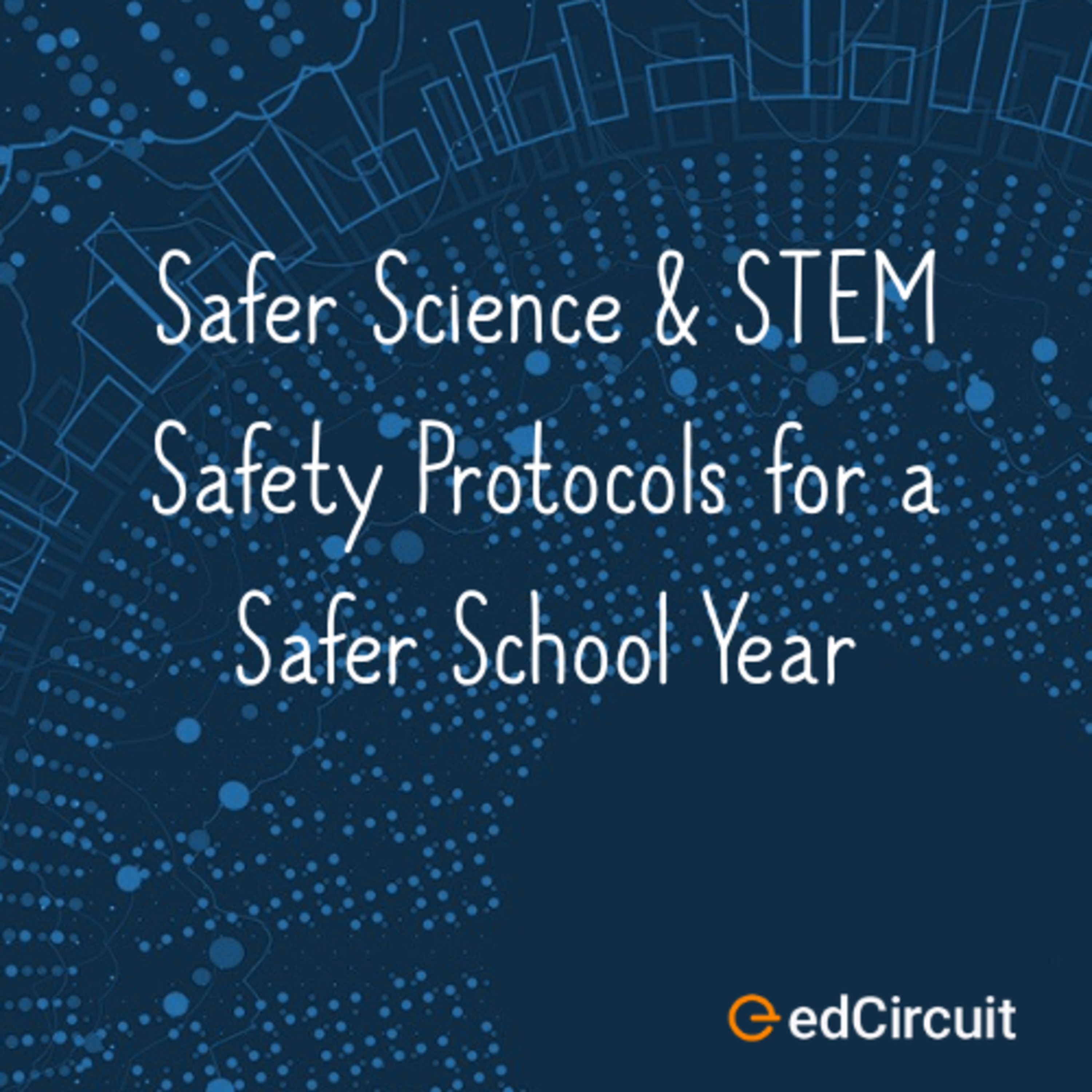 Safer Ed Presents: Safer Science & STEM Safety Protocols for a Safer School Year episode artwork