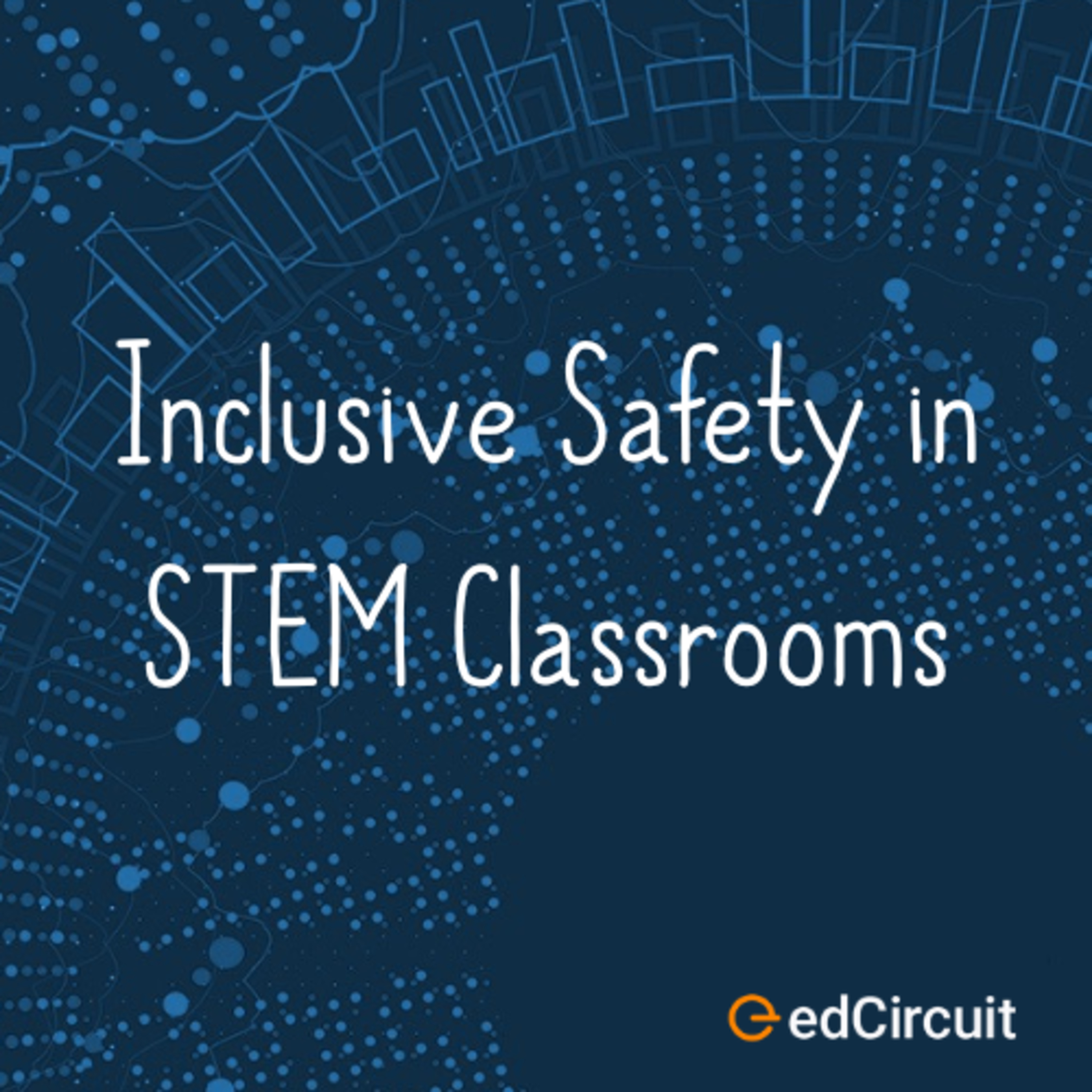 Inclusive Safety in STEM Classrooms episode artwork
