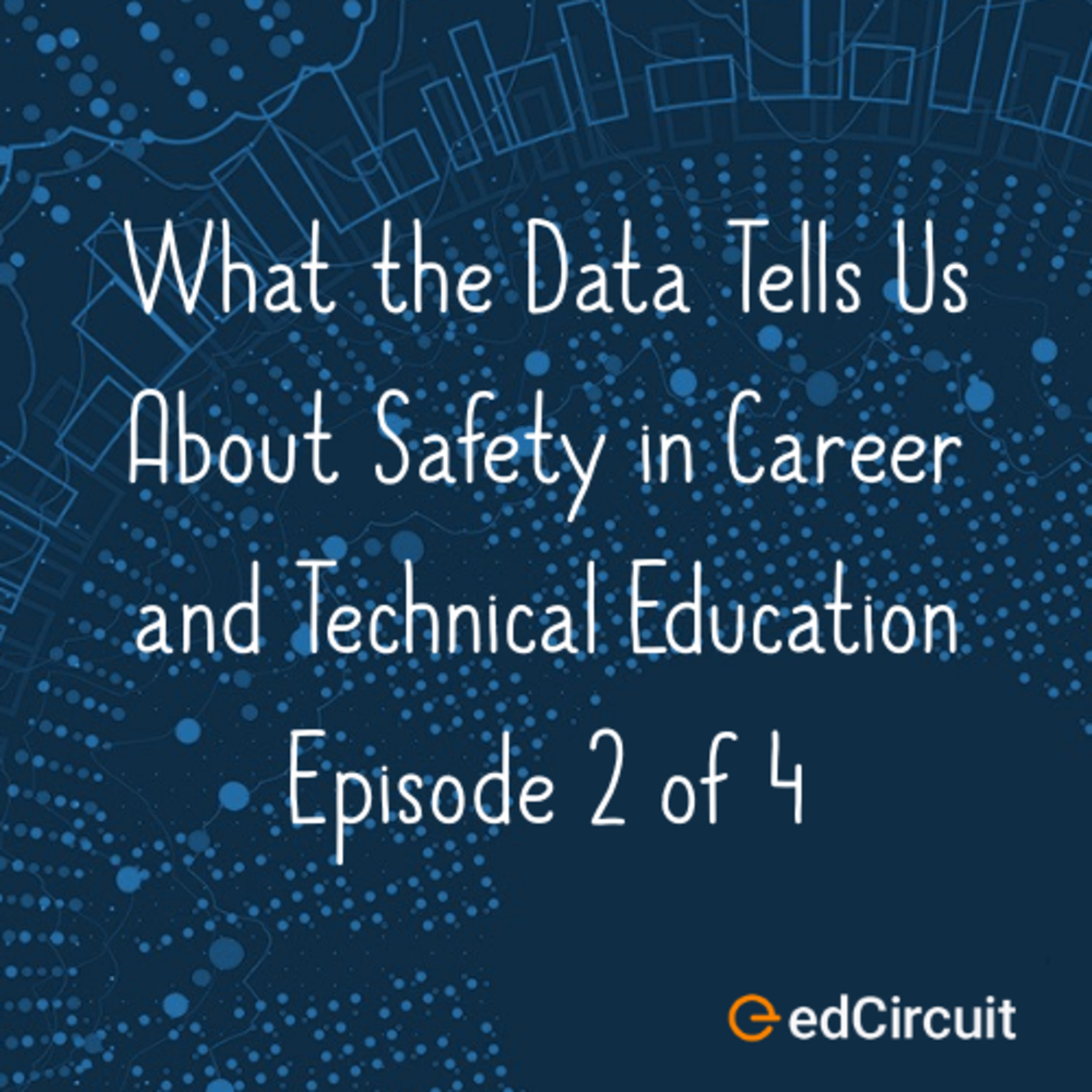 What the Data Tells Us About Safety in Career and Technical Education 2 of 4 episode artwork