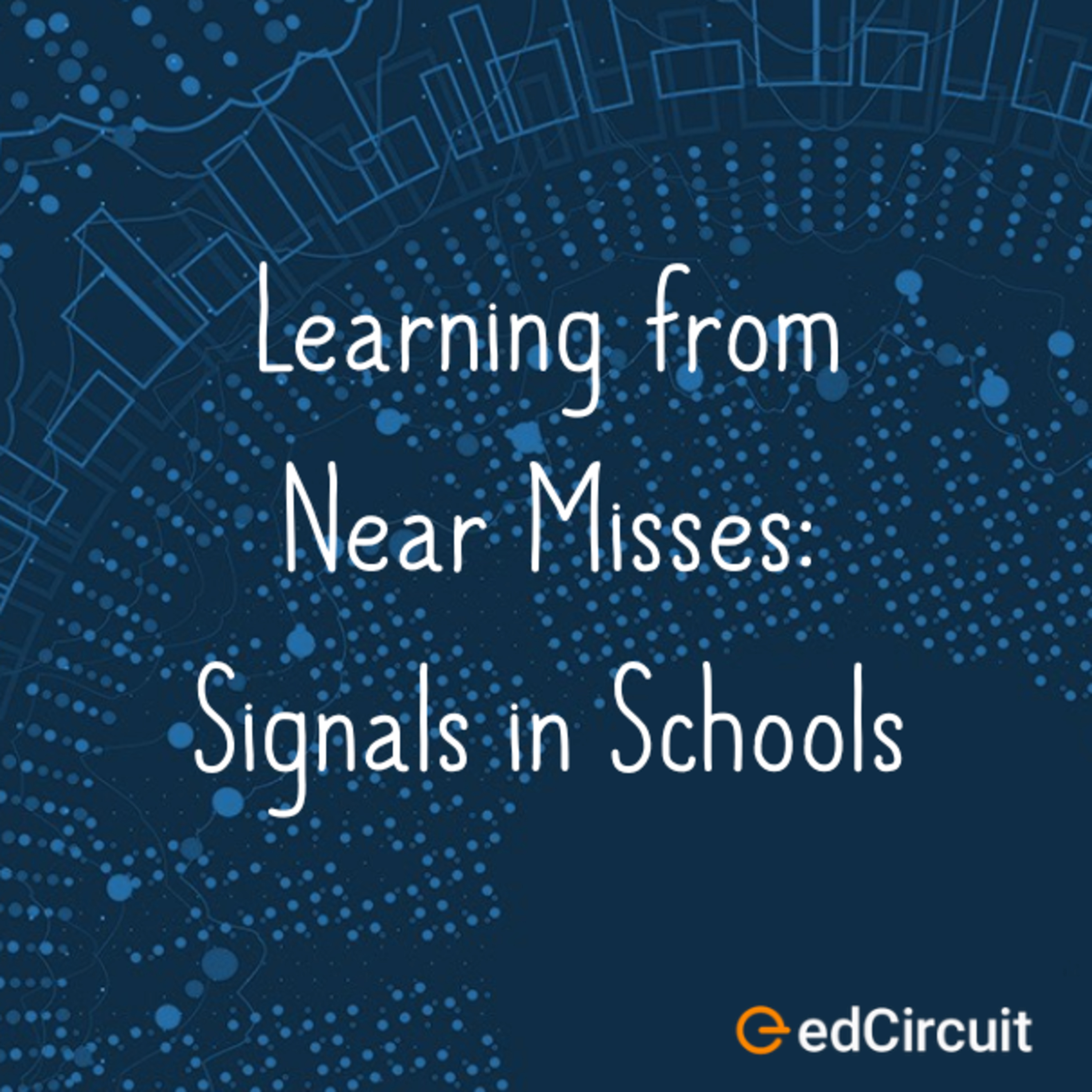 Learning from Near Misses: Signals in Schools episode artwork
