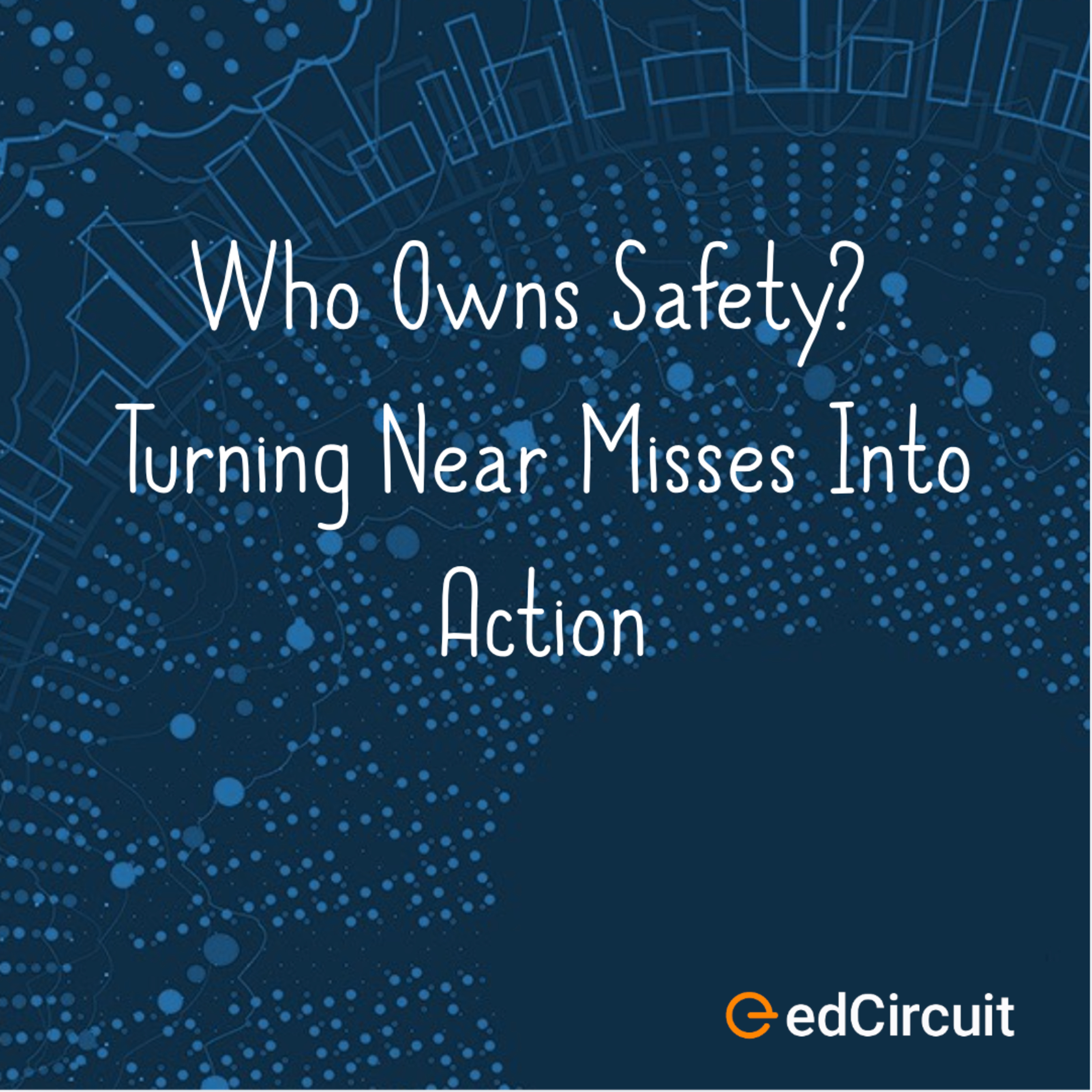 Who Owns Safety? Turning Near Misses Into Action episode artwork