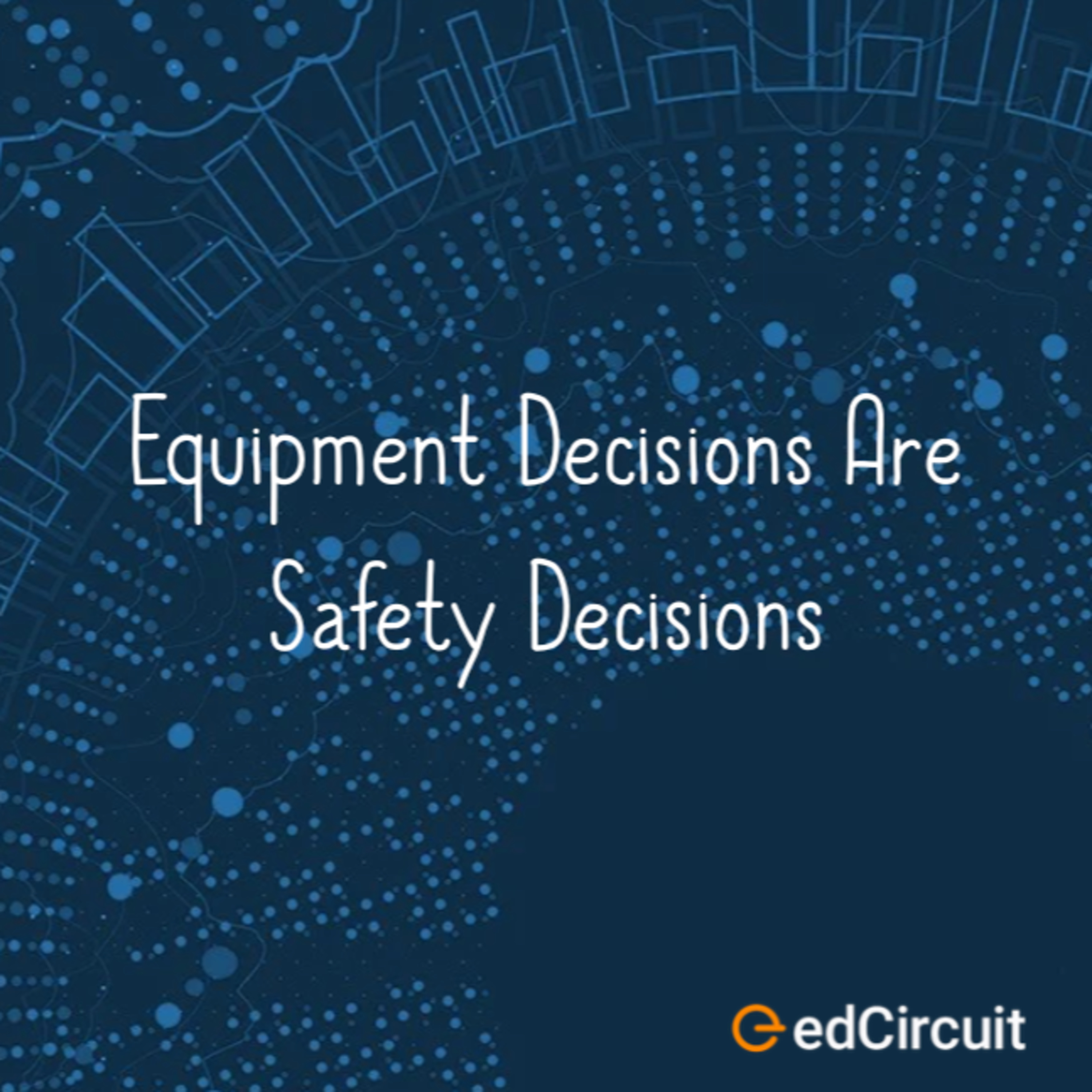 Equipment Decisions Are Safety Decisions episode artwork