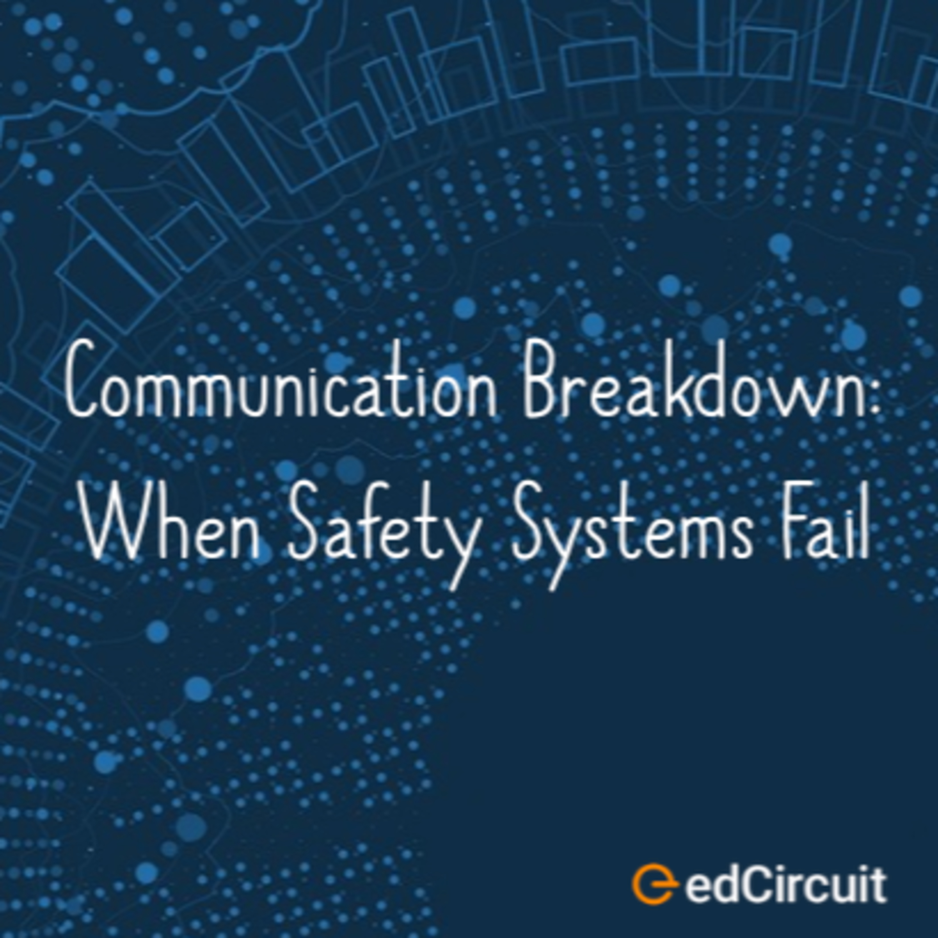 Communication Breakdown: When Safety Systems Fail episode artwork