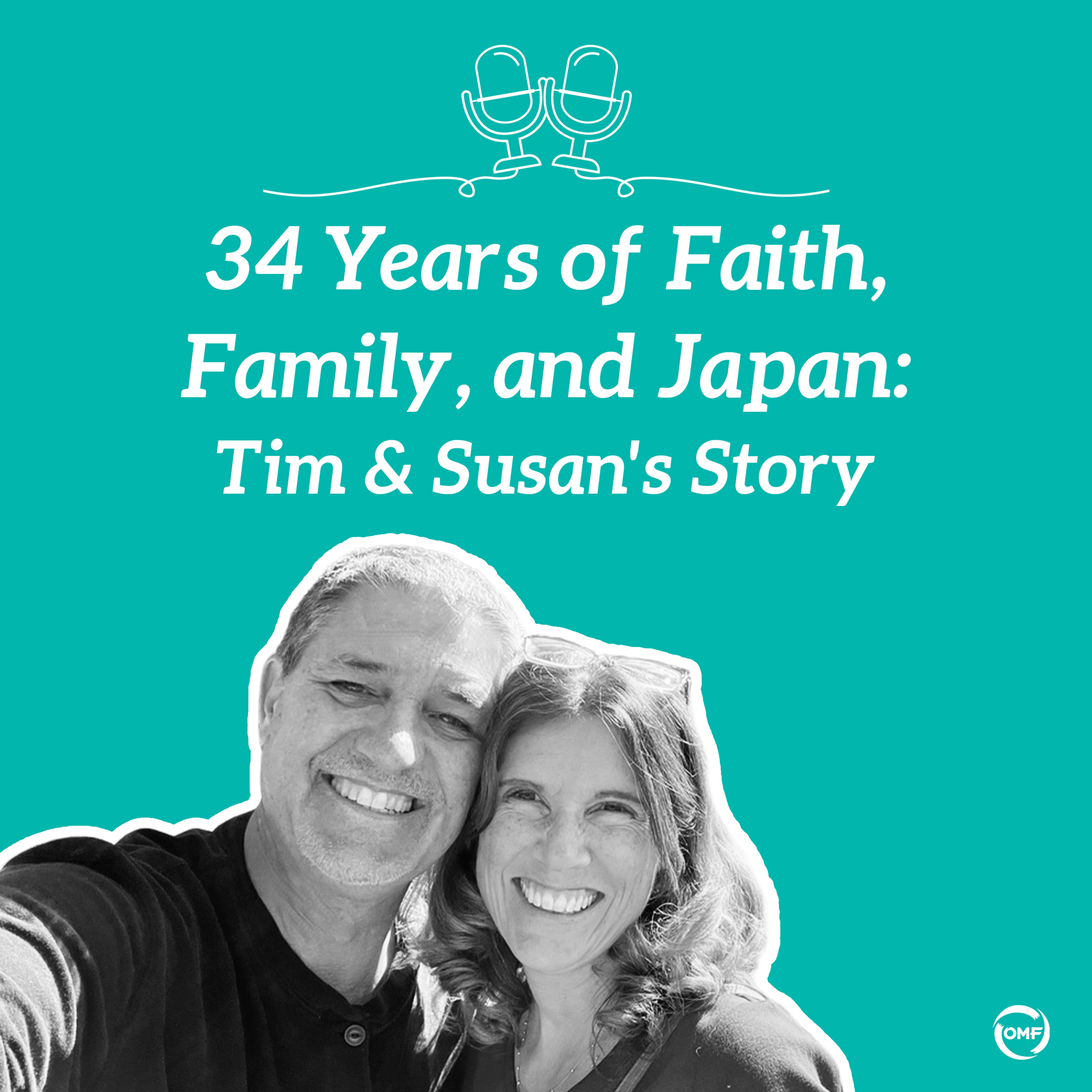 34 Years of Faith, Family, and Japan (Chat with Tim and Susan Driscoll)