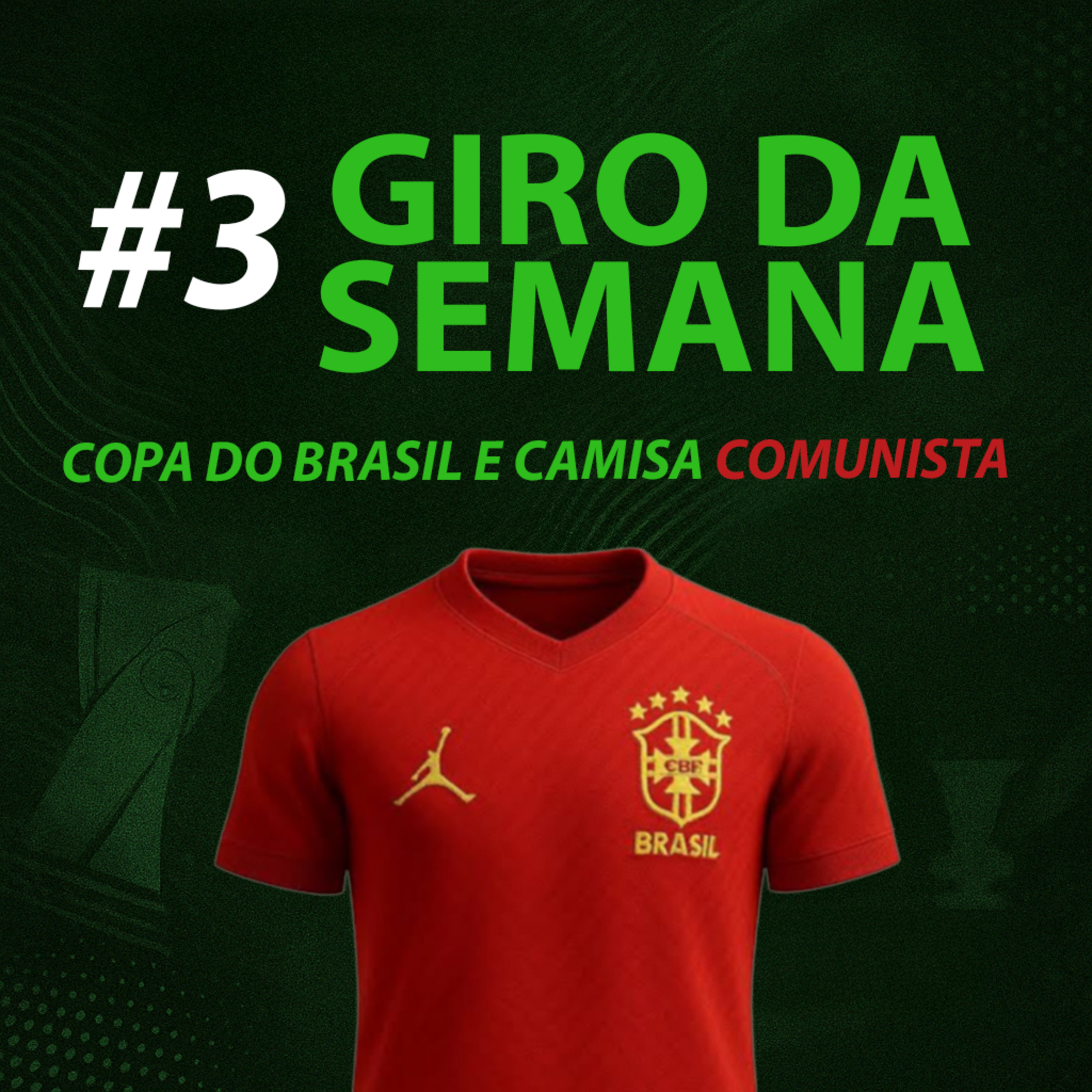 Giro da Semana #3 - Copa do Brasil e Camisa Comunista episode artwork