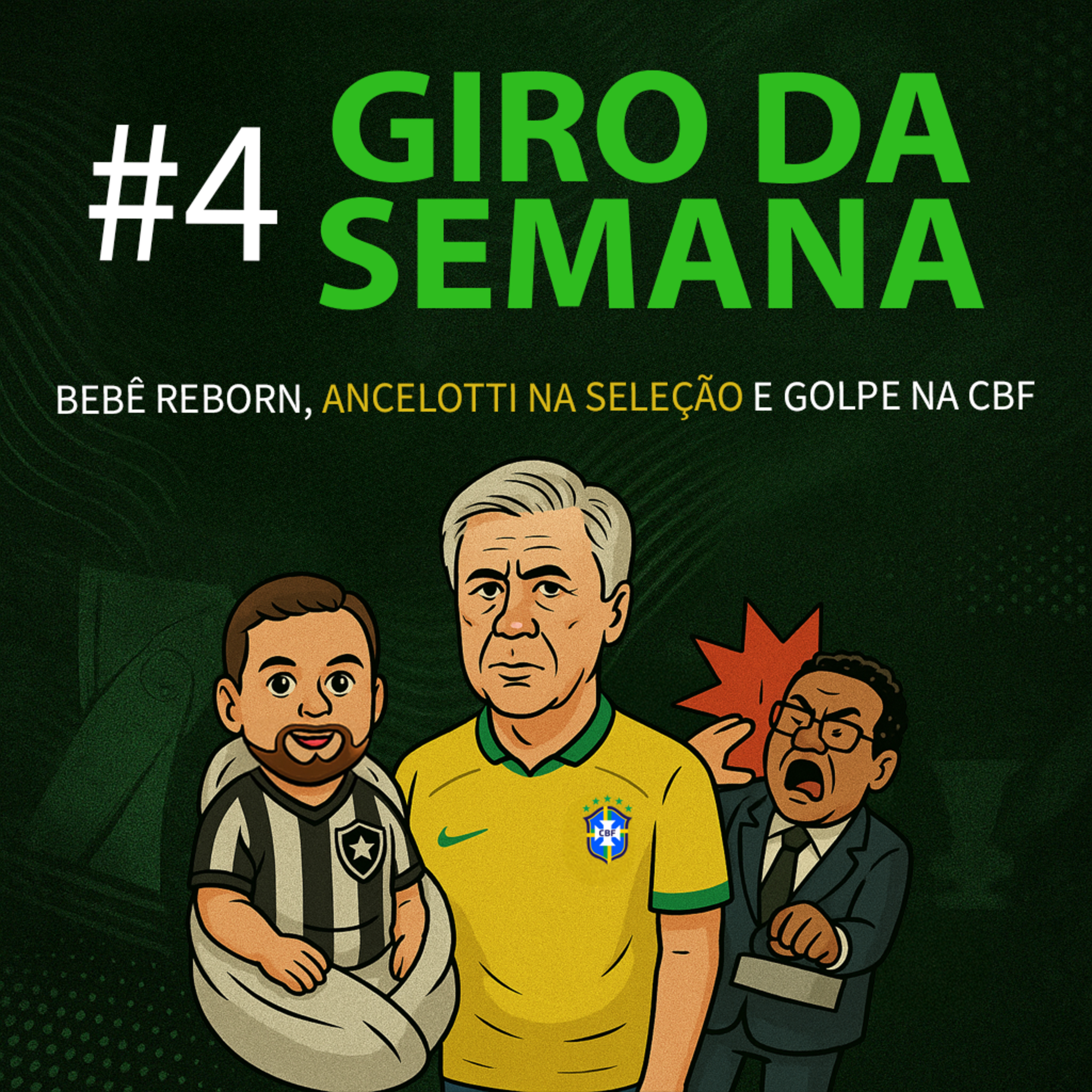 Giro da Semana #4 - Bebê Reborn, Ancelotti na Seleção e Golpe na CBF episode artwork