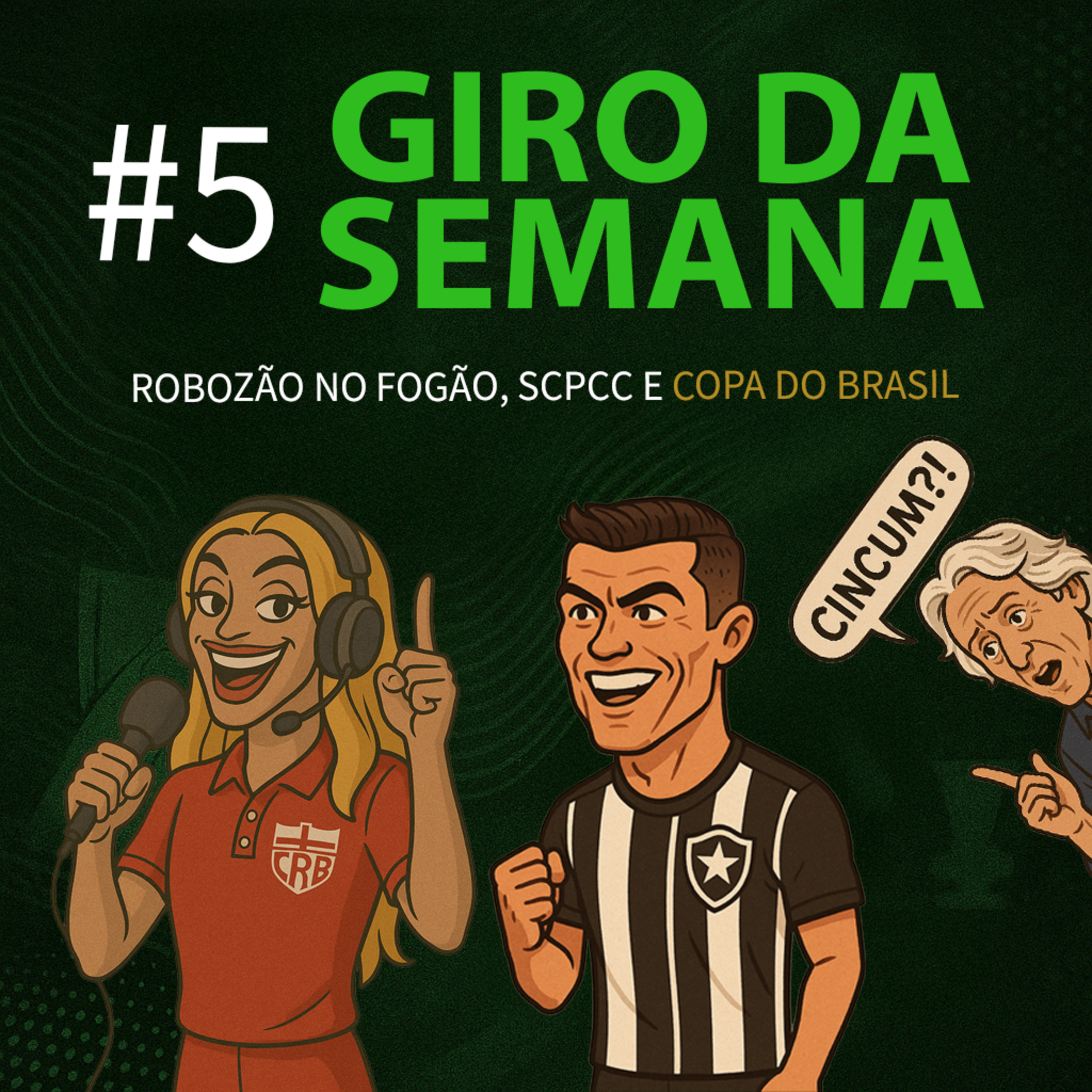 Giro da Semana #5 - Robozão no Fogão, SCPCC e Copa do Brasil episode artwork